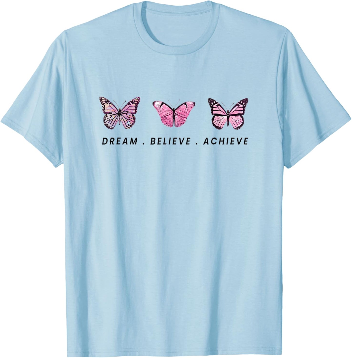 Dream. Believe. Achieve T-Shirt - T-Shirt | Light Blue