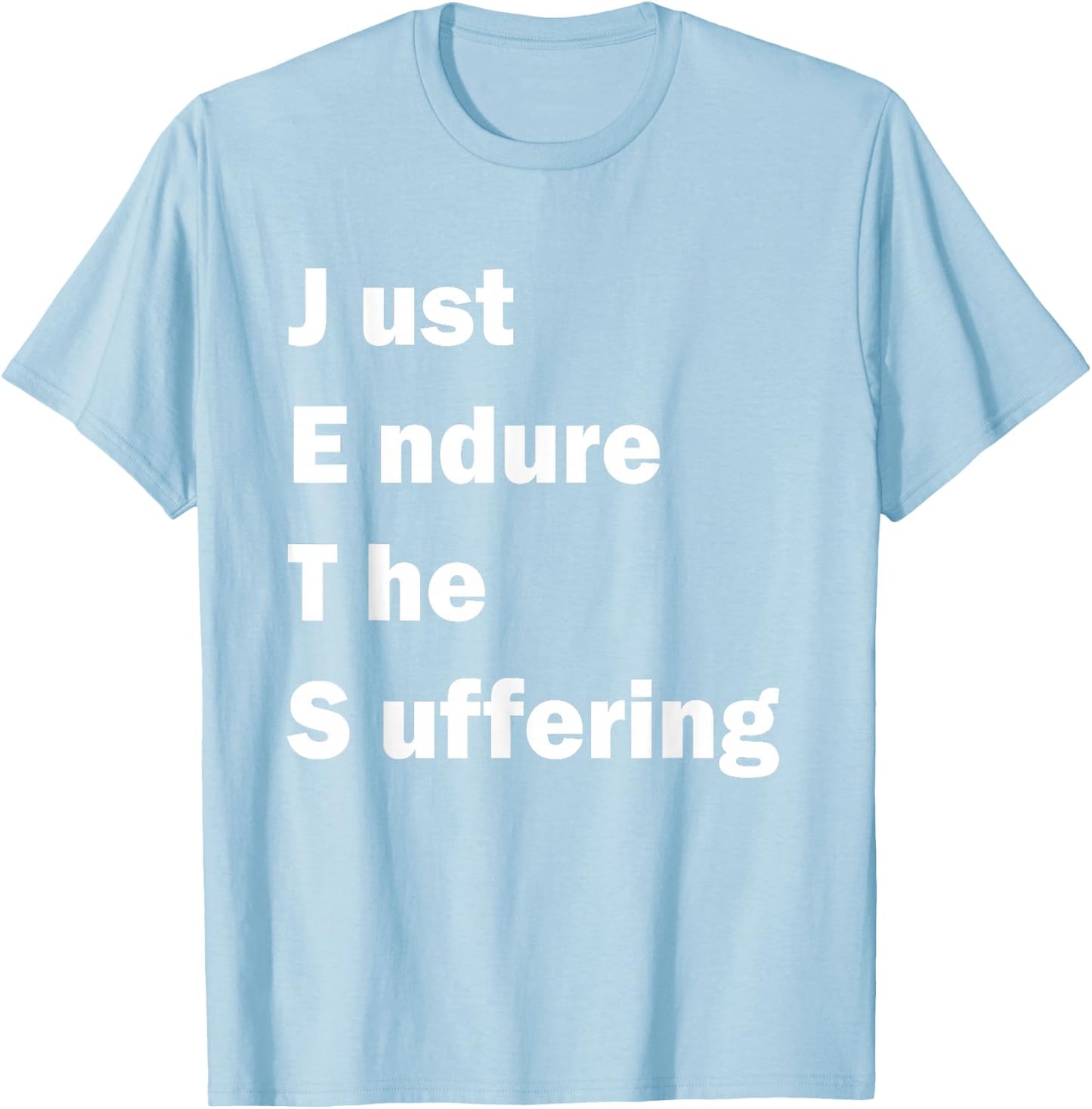 Just Endure The Suffering meme funny T-Shirt - T-Shirt | Light Blue