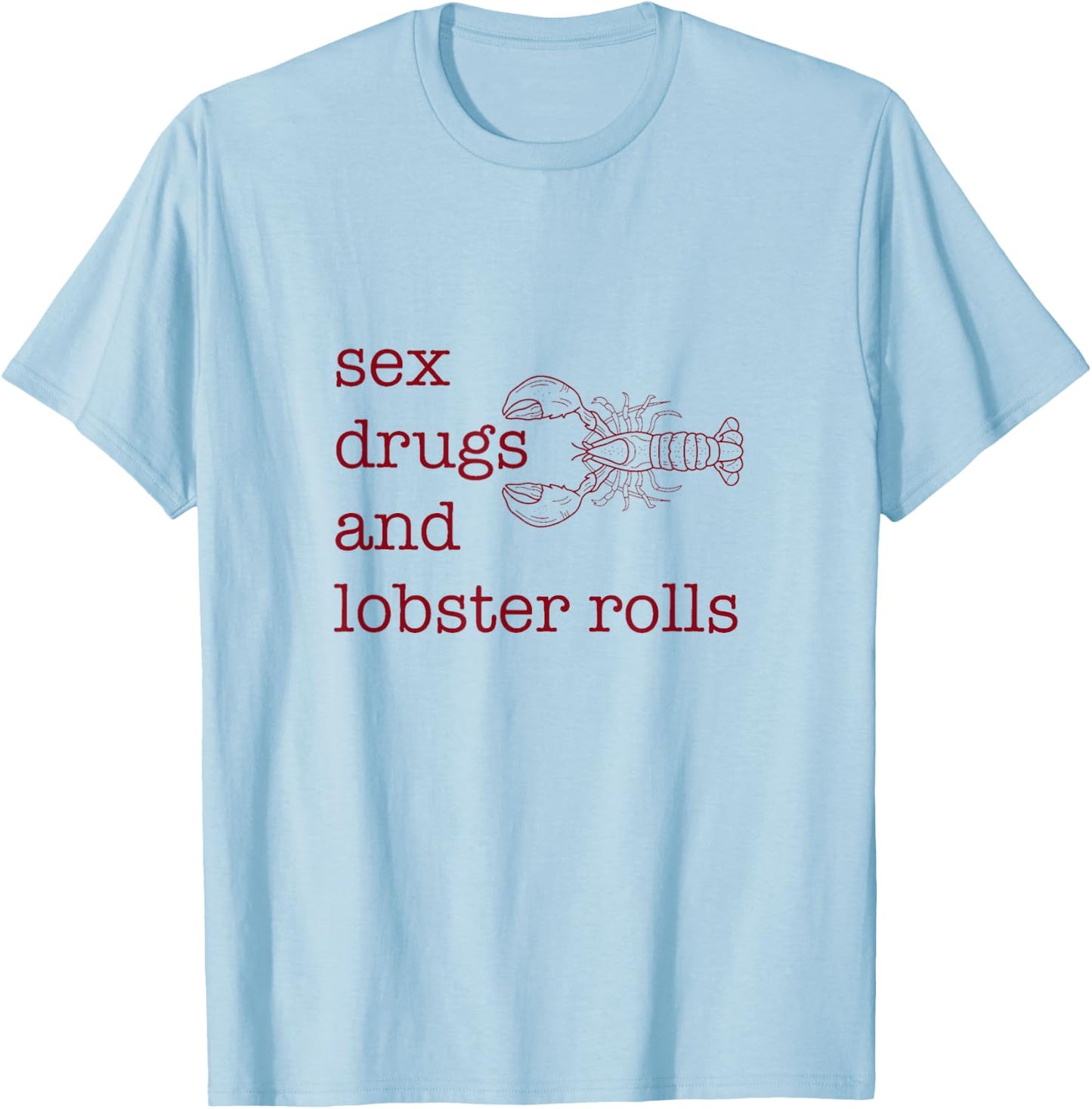 Sex Drugs and Lobster Rolls T-Shirt - T-Shirt | Light Blue