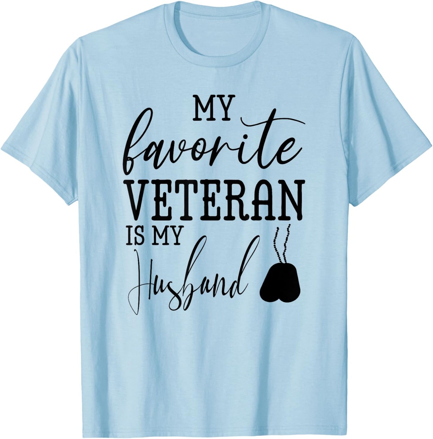 My Favorite Veteran is my Husband Military Husband Army Dad T-Shirt - T-Shirt | Light Blue