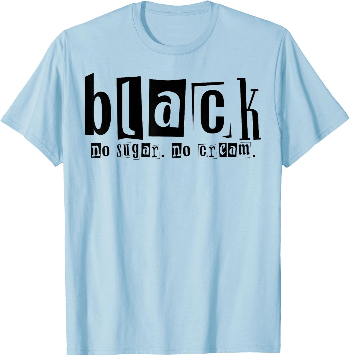 Black No Cream No Sugar T-Shirt - T-Shirt | Light Blue