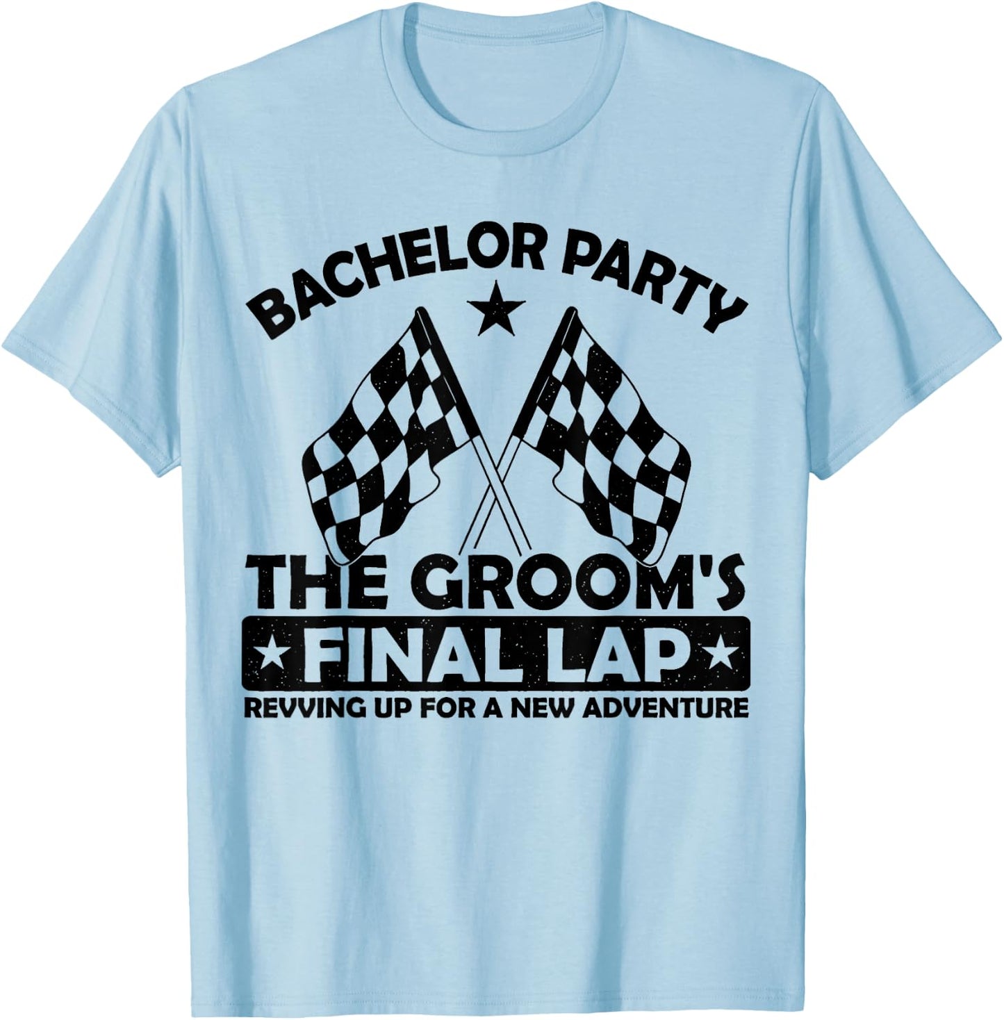 The Groom's Final Lap, Funny Car Racing Bachelor Party Group T-Shirt - T-Shirt | Light Blue