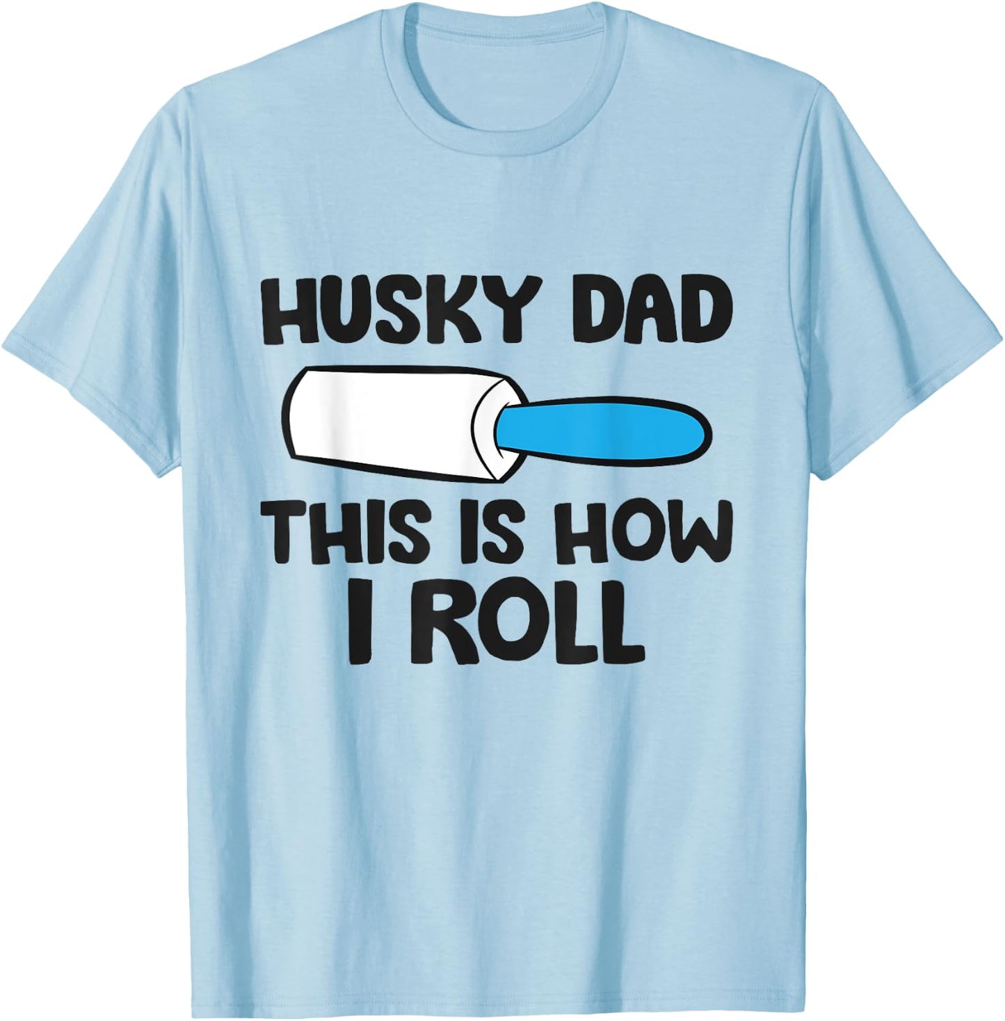 Husky Dad This Is How I Roll Siberian Husky Papa T-Shirt - T-Shirt | Light Blue