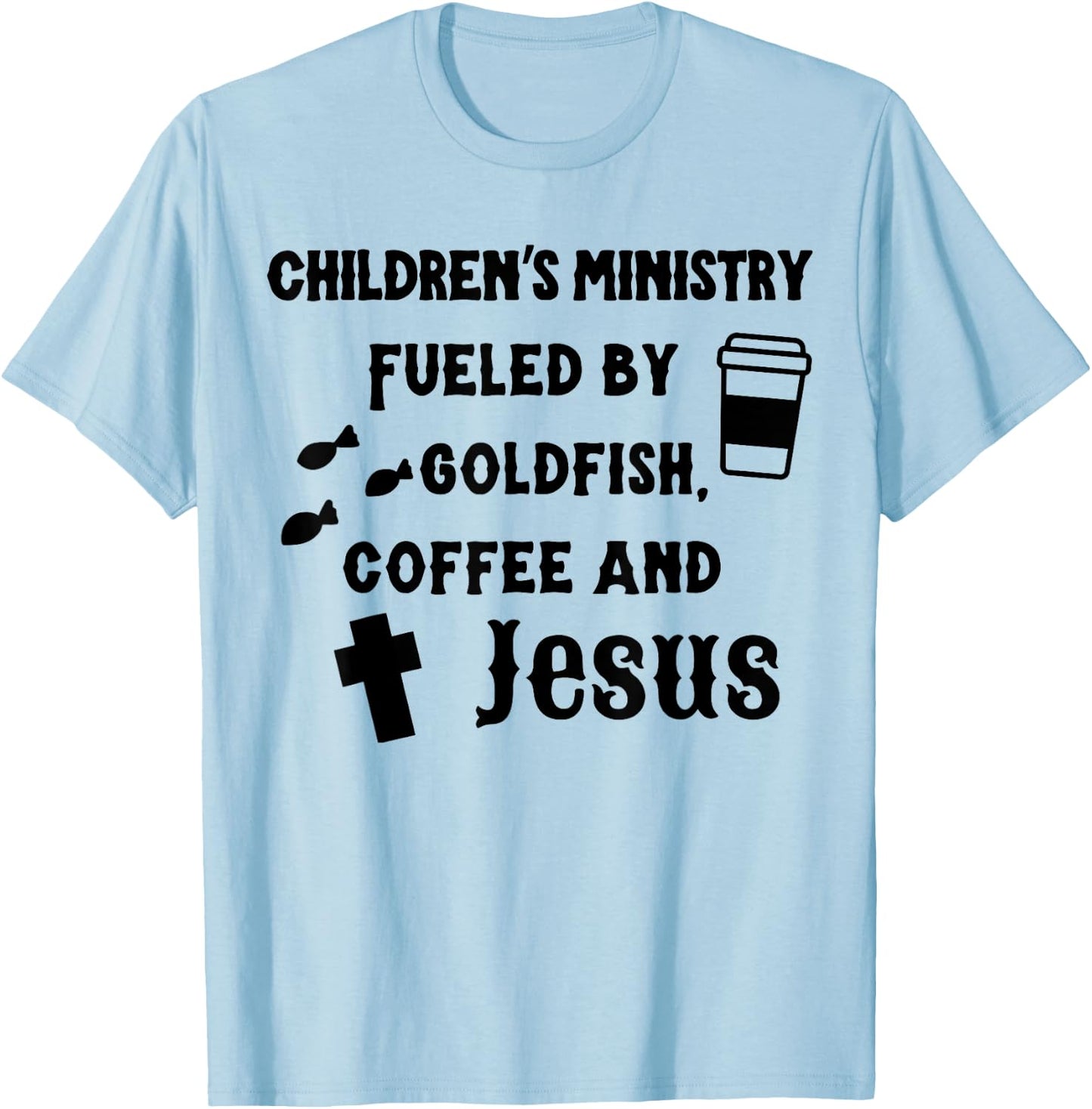 Children's Ministry Fueled By Goldfish, Coffee And Jeus T-Shirt - T-Shirt | Light Blue