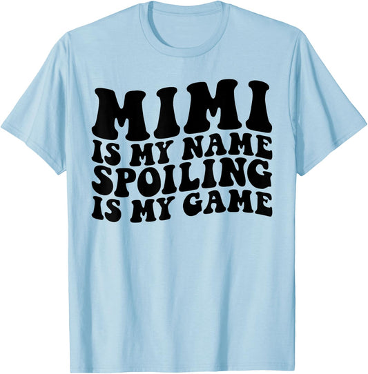 Mimi Is My Name Spoiling Is My Game Funny Grandma Humor T-Shirt - T-Shirt | Light Blue
