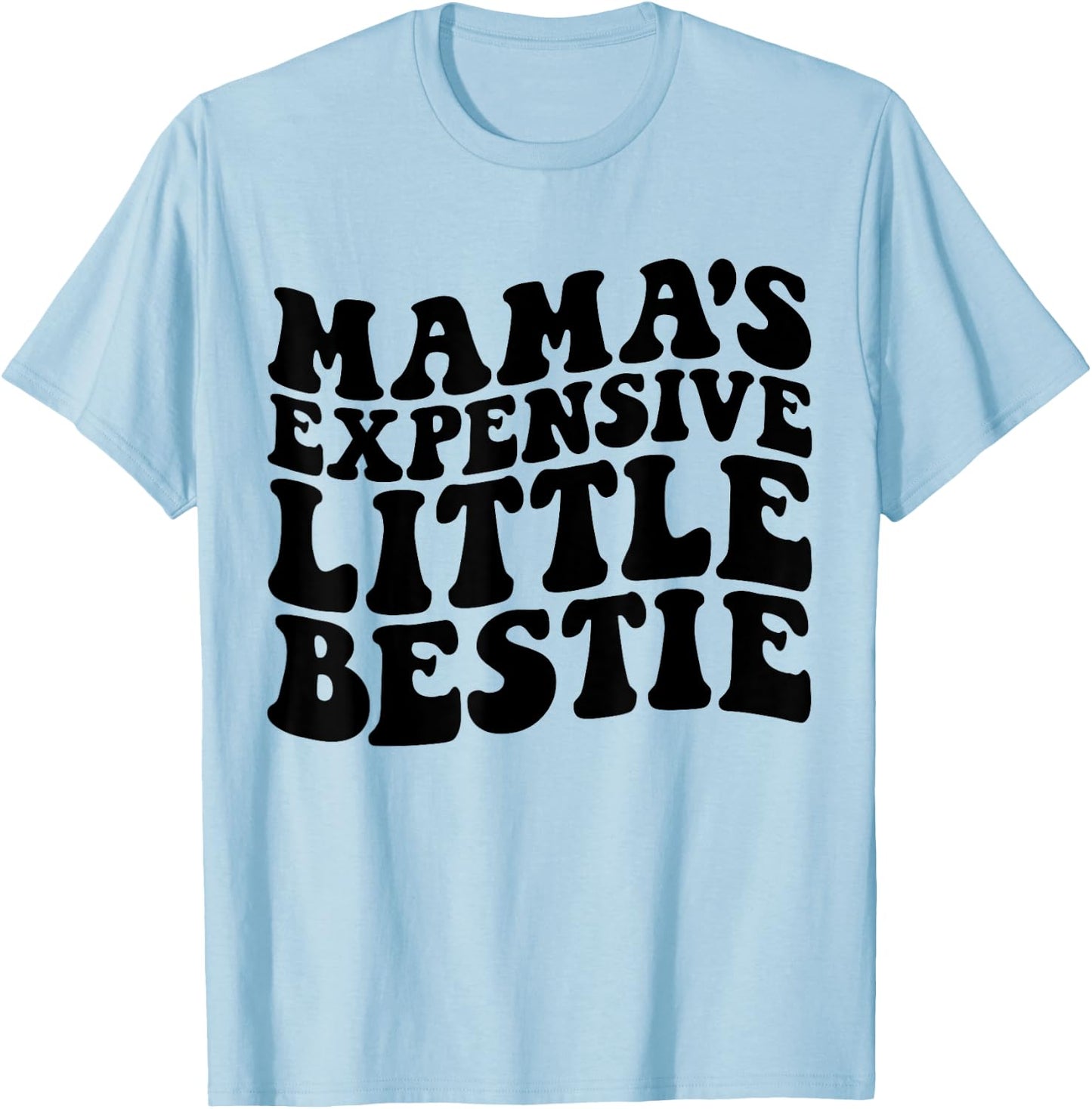 Mama's Expensive Little Bestie Groovy Funny mom T-Shirt - T-Shirt | Light Blue