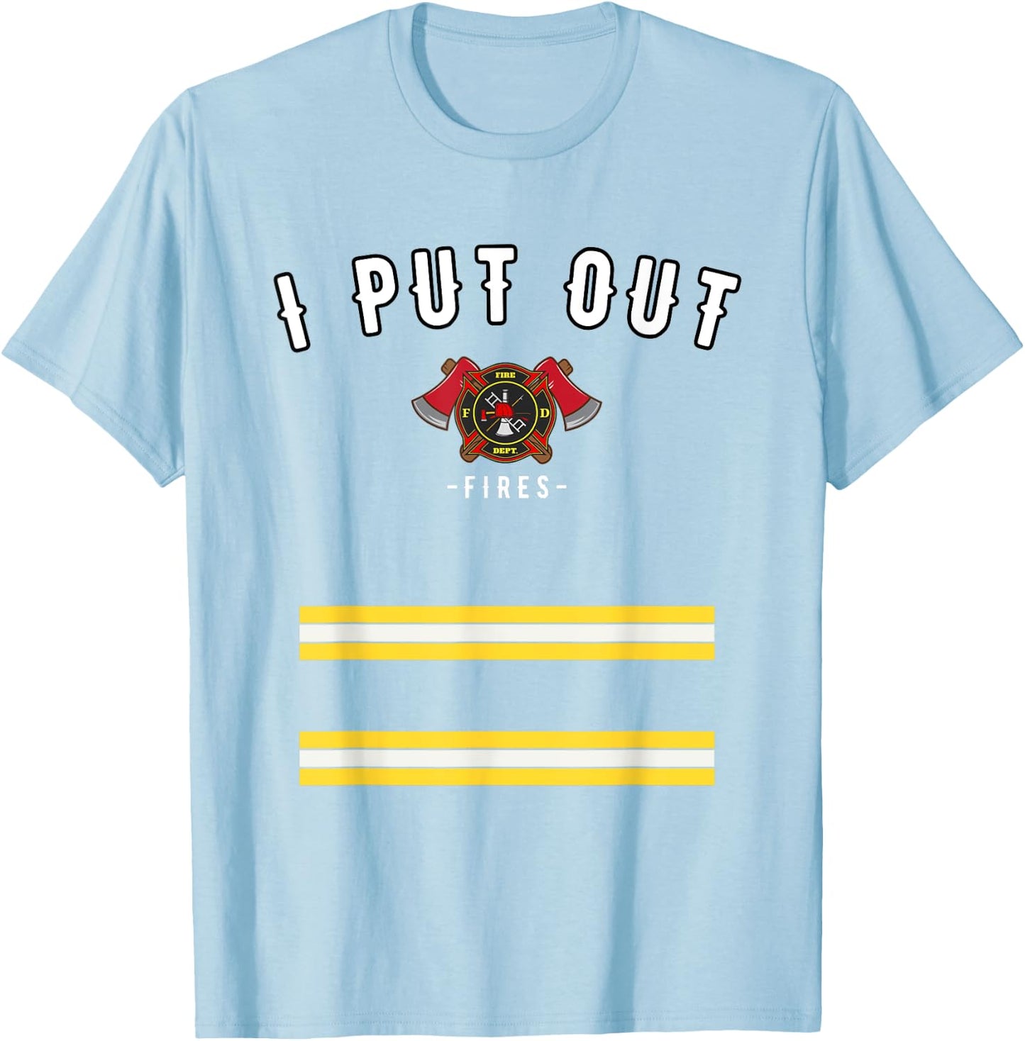 Halloween Costume Funny Firefighter I Put Out Fires Firemen T-Shirt - T-Shirt | Light Blue