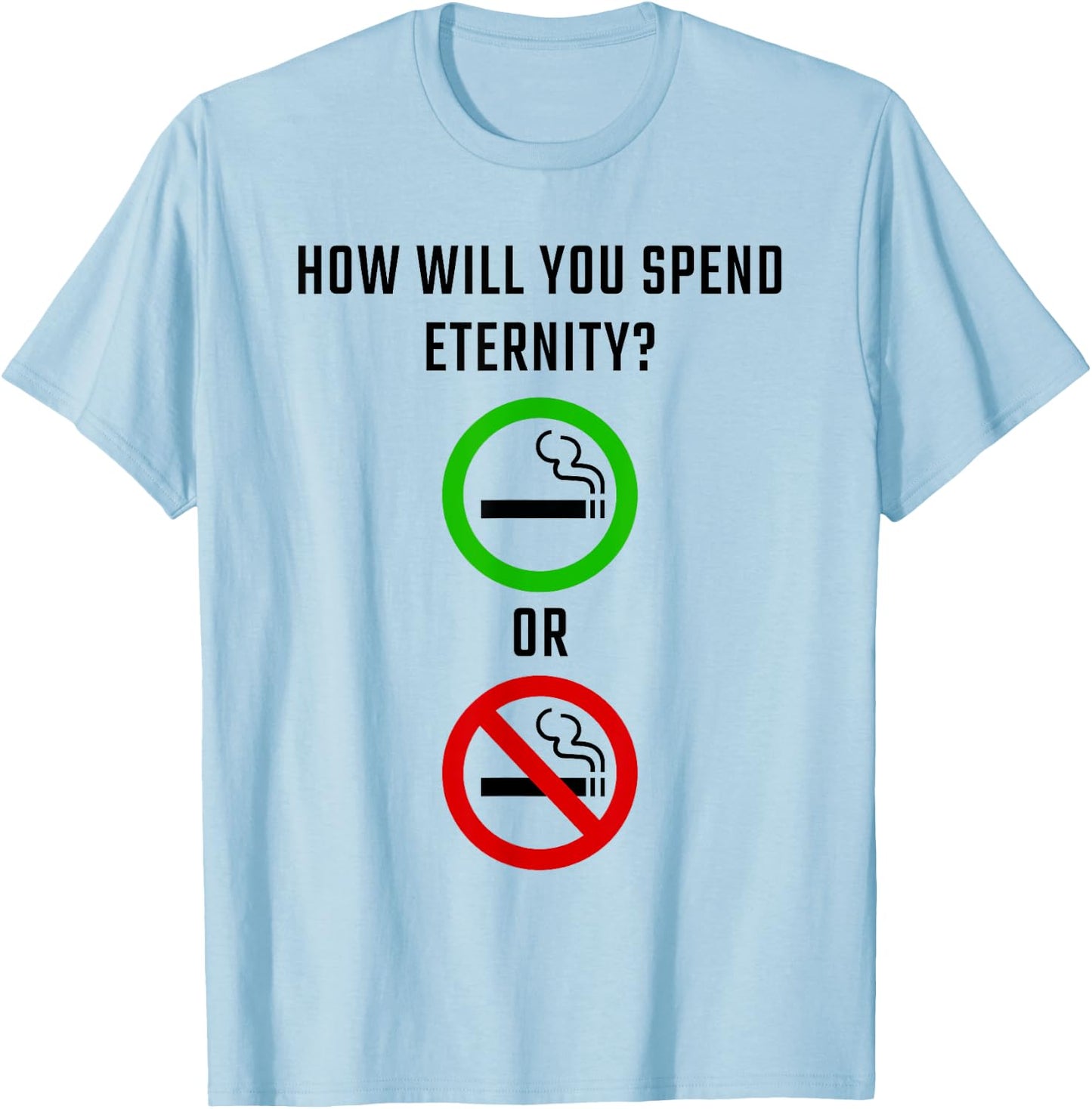 How Will You Spend Eternity? Smoking or Non-Smoking Gospel T-Shirt - T-Shirt | Light Blue