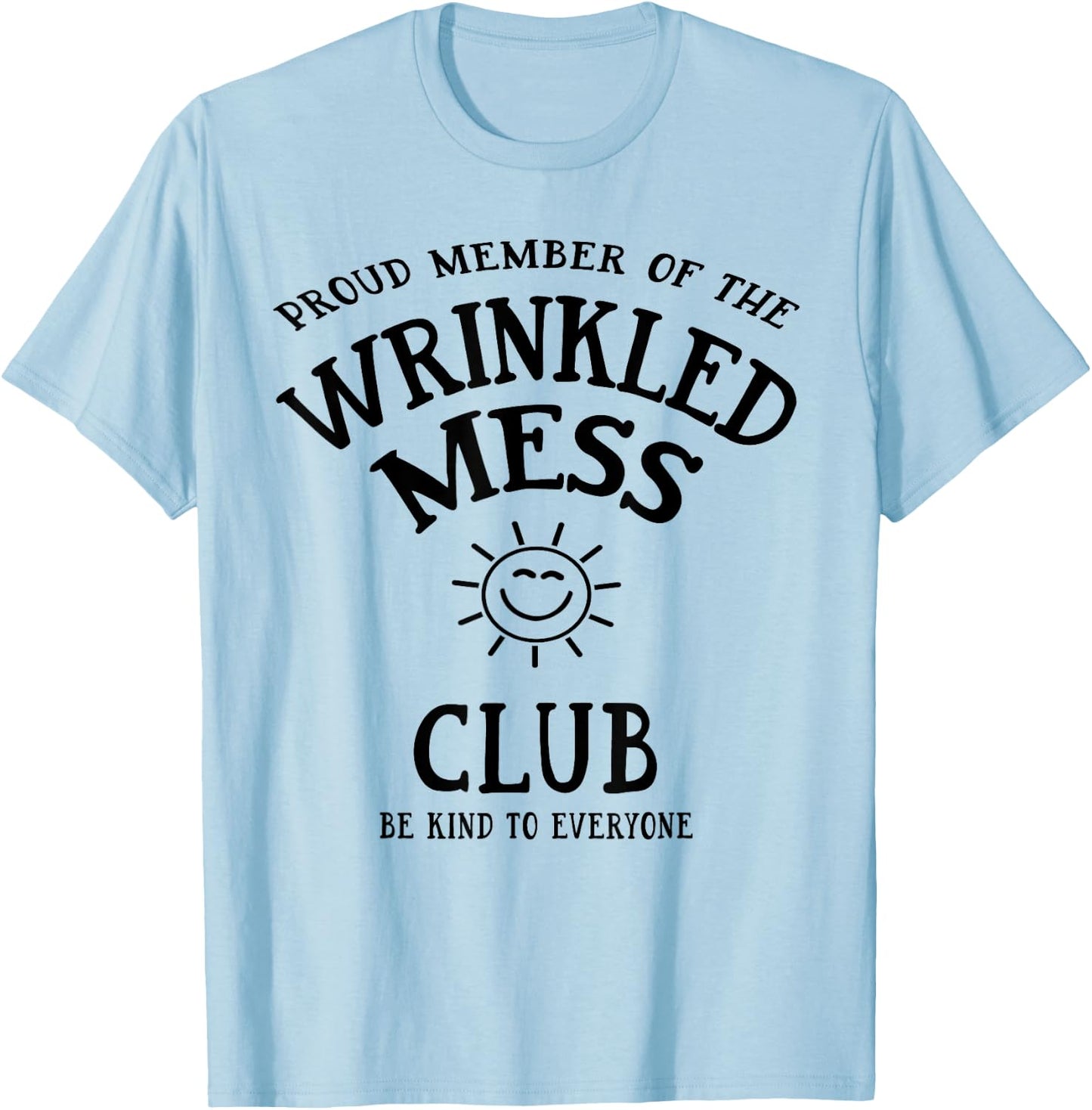 Proud Member of the Wrinkled Mess Club T-Shirt - T-Shirt | Light Blue