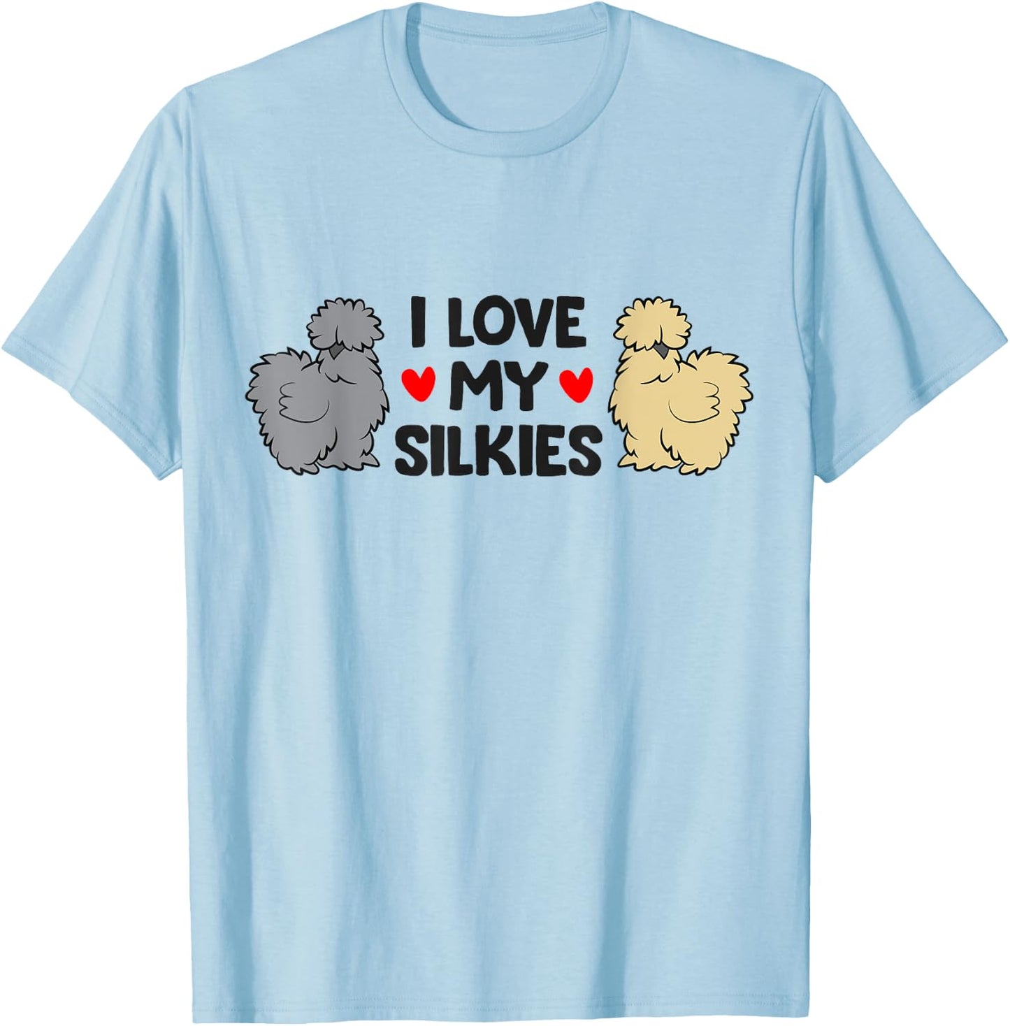 Chinese Silkie Chicken Farmer I Love My Silkies T-Shirt - T-Shirt | Light Blue