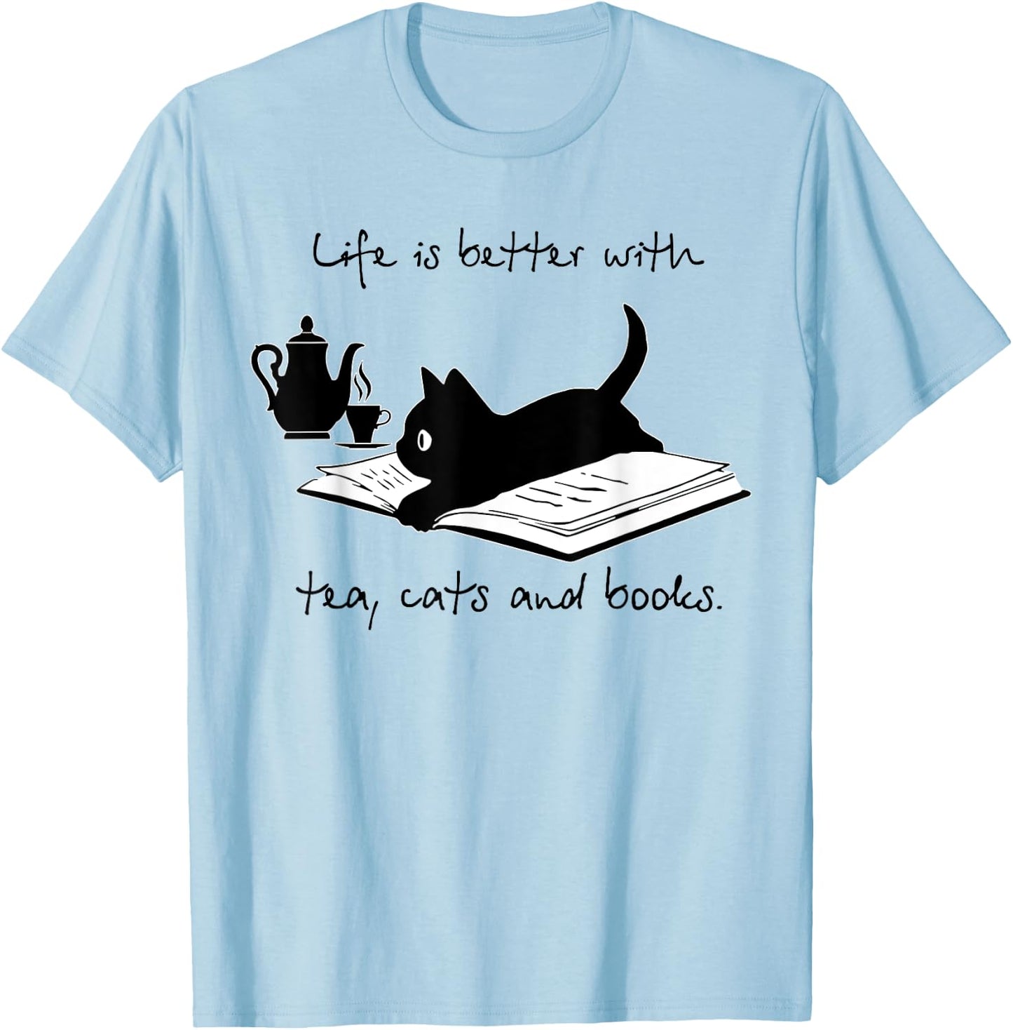 Life Is Better With Tea Cats And Books T-Shirt - T-Shirt | Light Blue