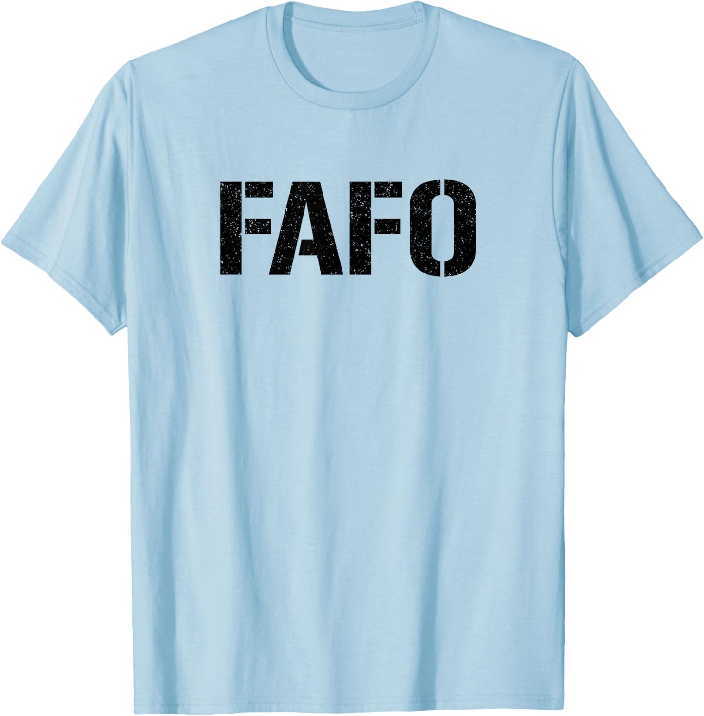 Fafo F- Around & Find Out T-Shirt - T-Shirt | Light Blue