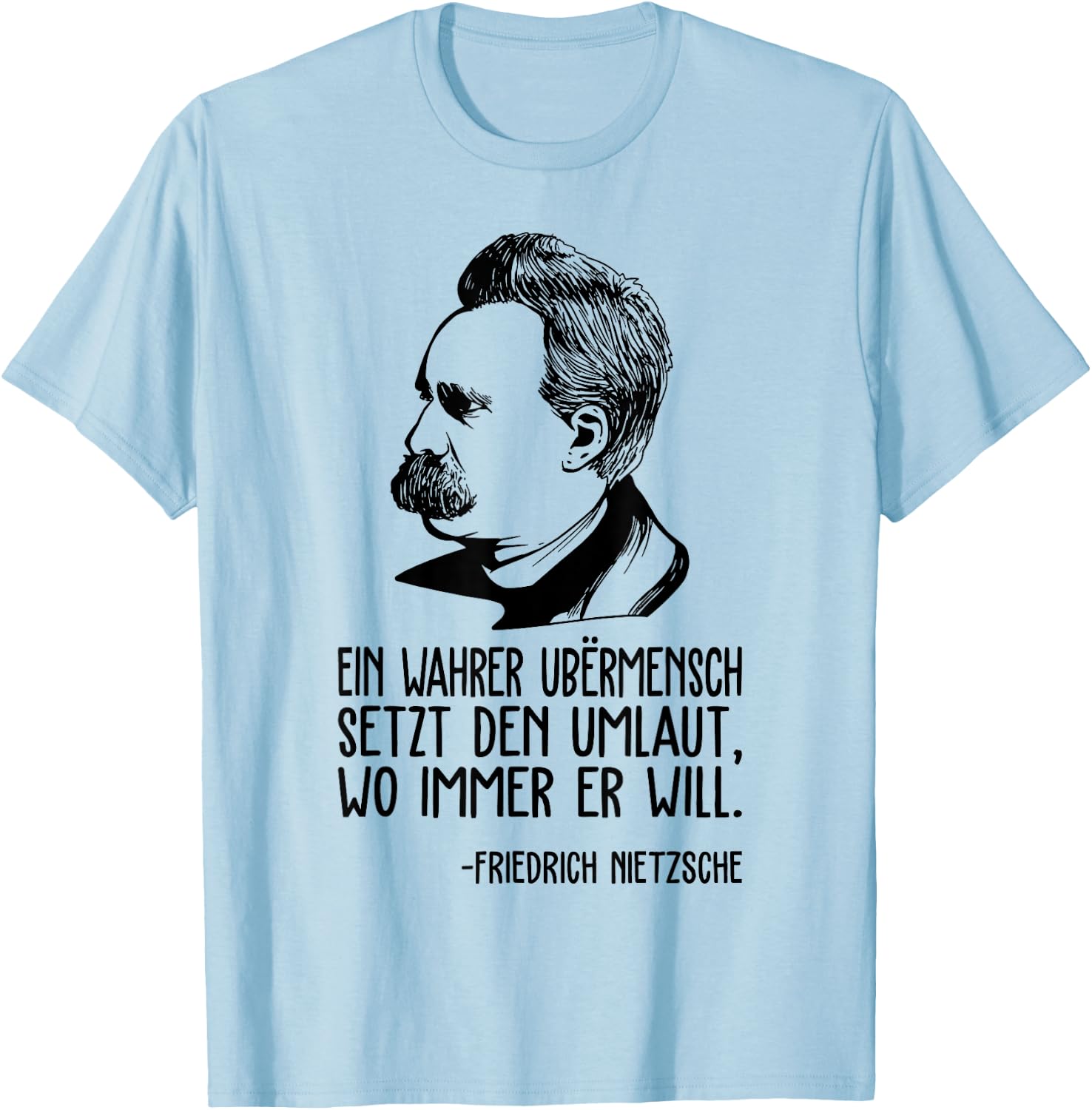 Friedrich Nietzsche philosophy of German philosopher T-Shirt - T-Shirt | Light Blue