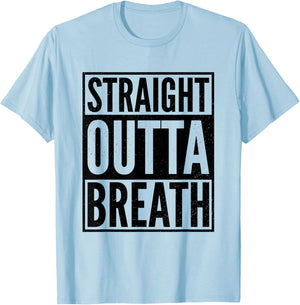 Straight Outta Breath Funny Motivation Gym Workout Exercise T-Shirt - T-Shirt | Light Blue