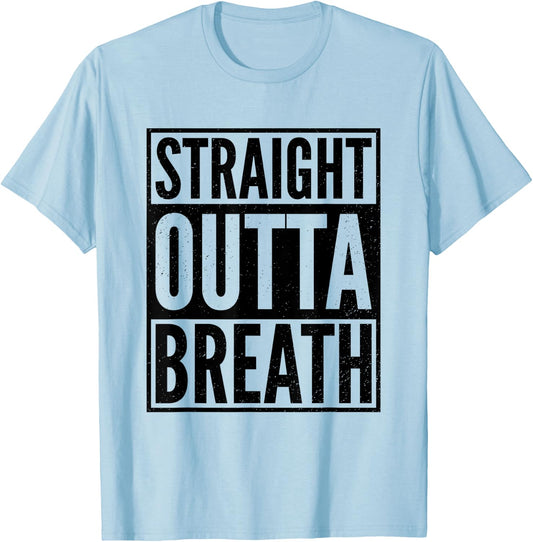 Straight Outta Breath Funny Motivation Gym Workout Exercise T-Shirt - T-Shirt | Light Blue