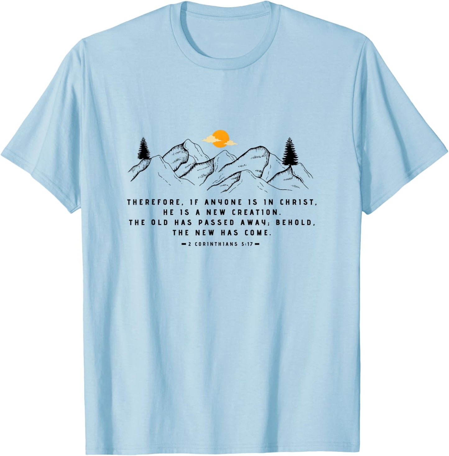 A New Creation 2 Corinthians 5:17 by 24/15 T-Shirt - T-Shirt | Light Blue