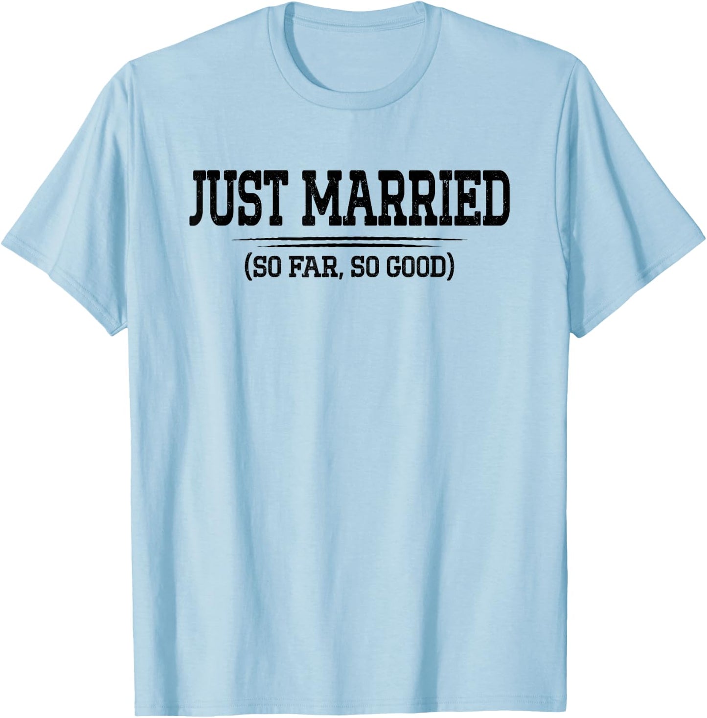 Funny Newlywed Couple Just Married So Far So Good Husband T-Shirt - T-Shirt | Light Blue