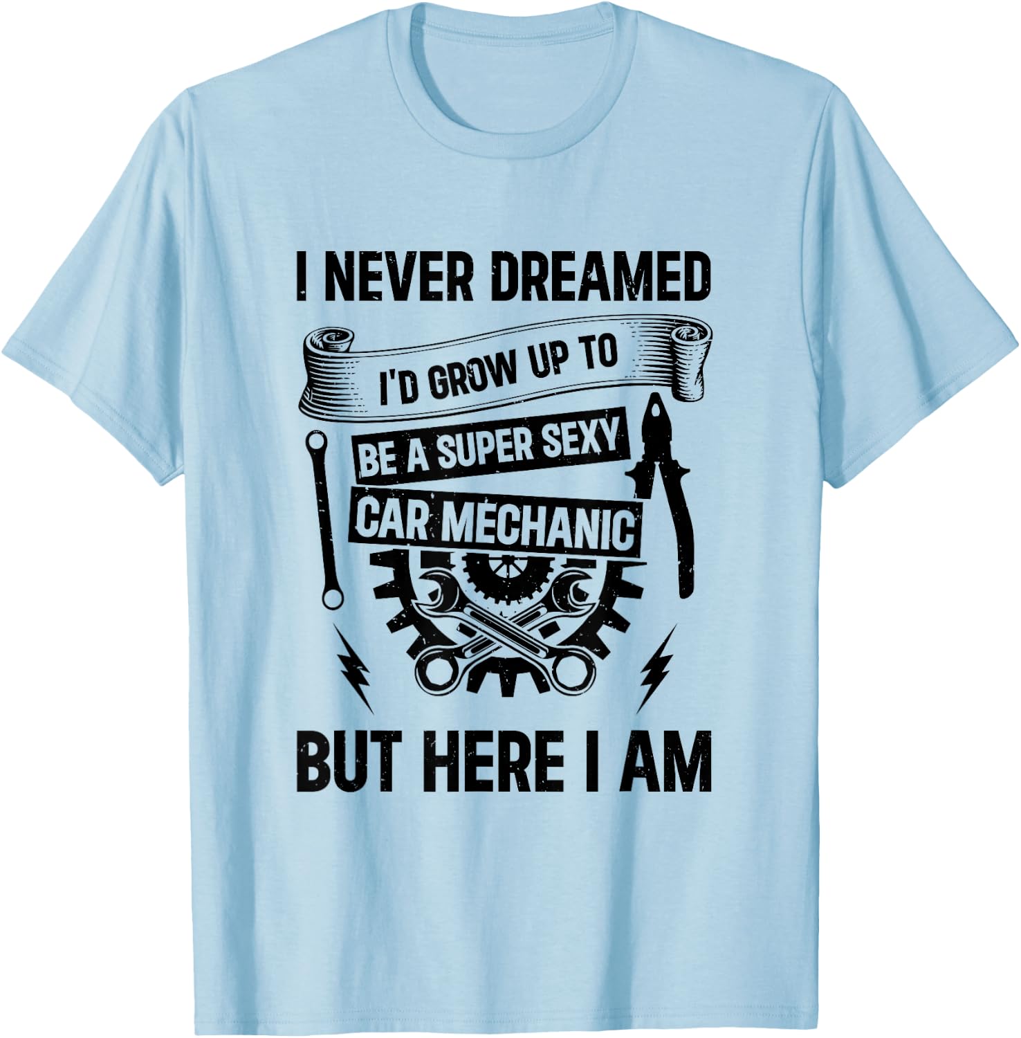 Auto Mechanic - I'd Grow Up To Be A Super Sexy Car Mechanic T-Shirt - T-Shirt | Light Blue