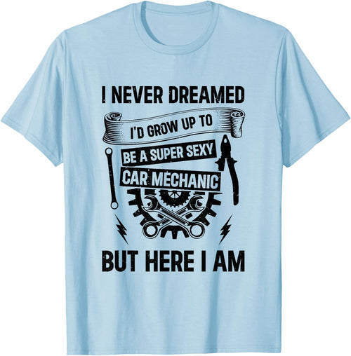 Auto Mechanic - I'd Grow Up To Be A Super Sexy Car Mechanic