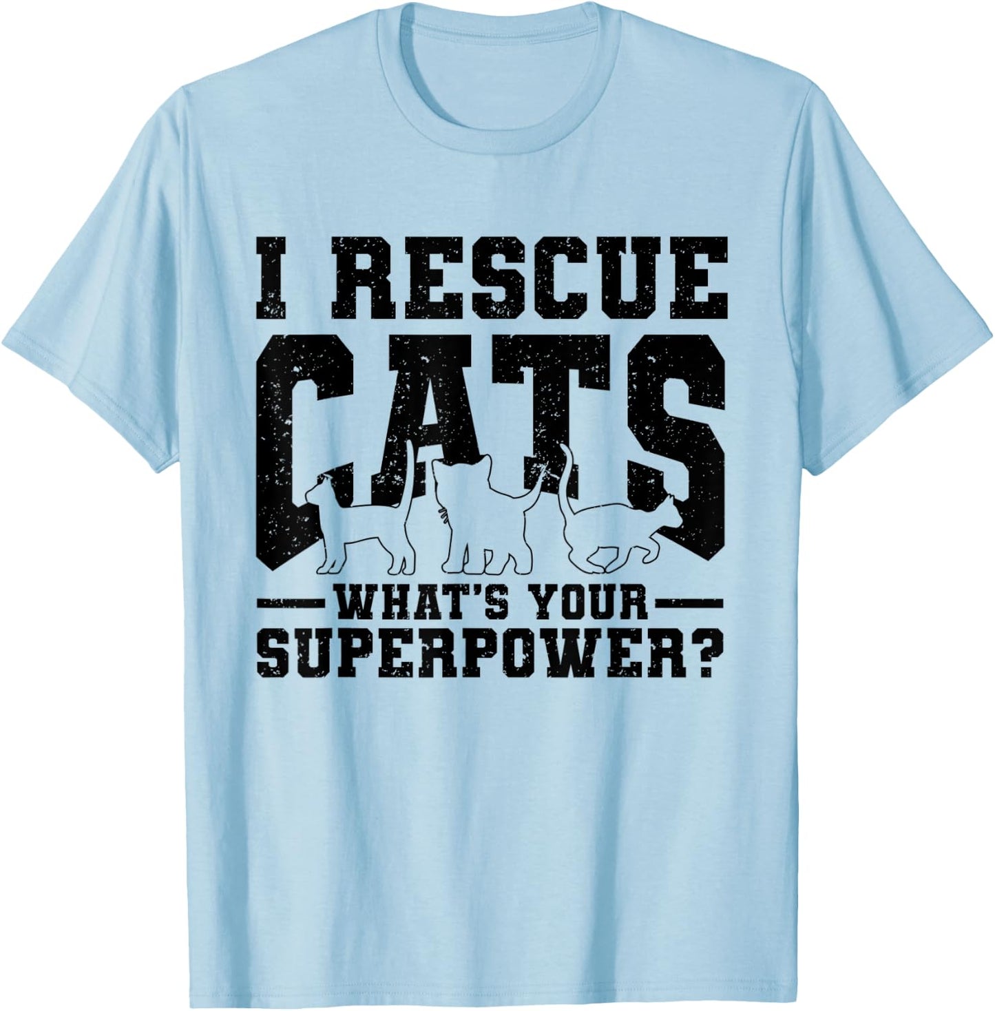 I Rescue Cats Whats Your Superpower Rescue Cat Lover Women T-Shirt - T-Shirt | Light Blue