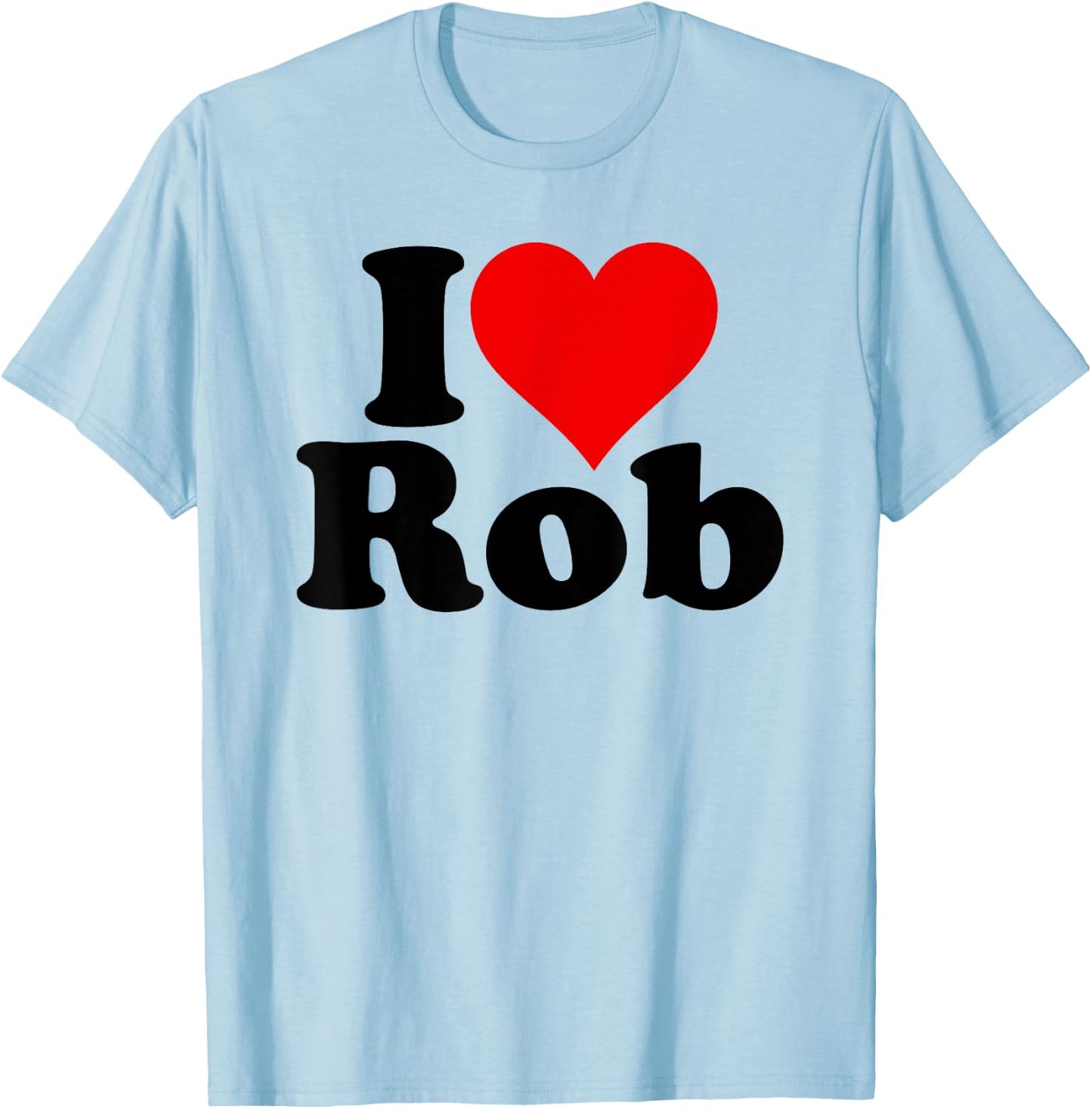 I Love Heart Rob Robert Robby T-Shirt - T-Shirt | Light Blue