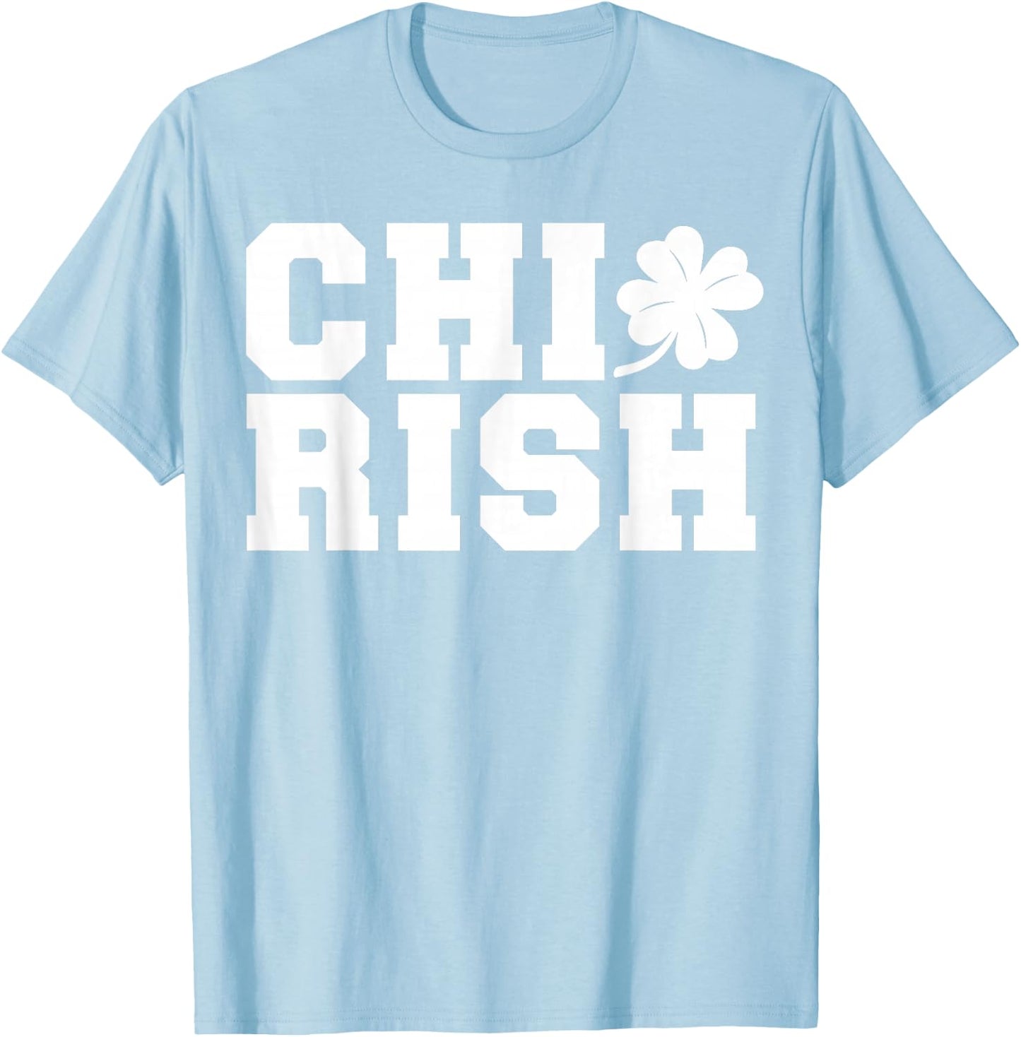 Chirish St. Patrick's day CHI-Irish funny Chicago T-Shirt - T-Shirt | Light Blue