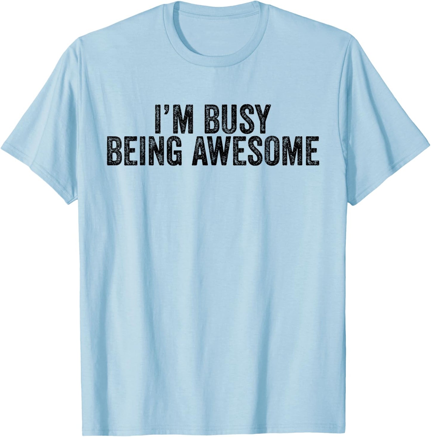 Being Awesome I'm Awesome Funny Sarcastic Vintage Men Women T-Shirt - T-Shirt | Light Blue