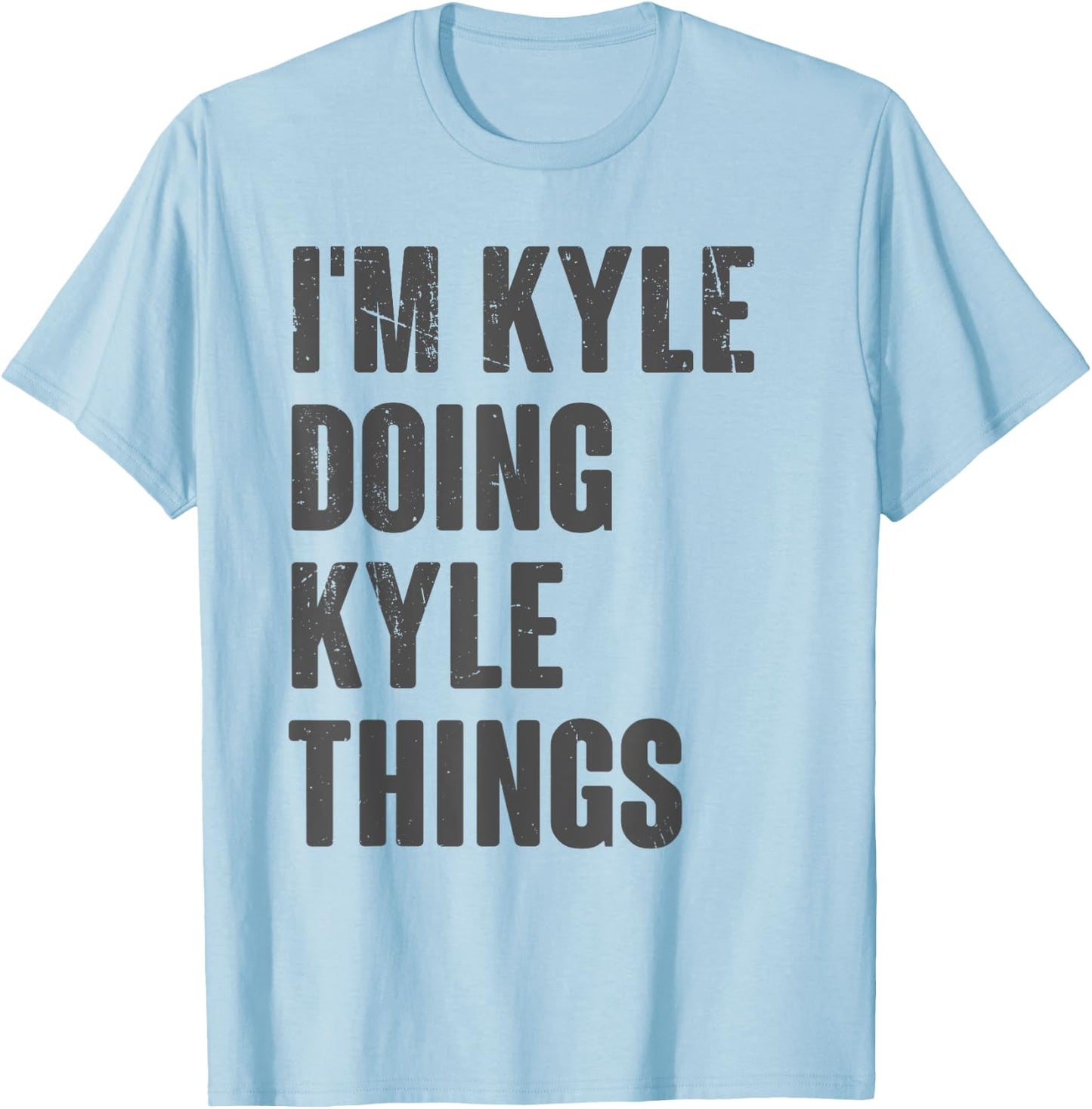 I'm Kyle Doing Kyle Things - Funny Gift Kyle Name T-Shirt - T-Shirt | Light Blue
