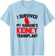 I Survived My Husband's Kidney Transplant, New Kidney T-Shirt - T-Shirt | Light Blue
