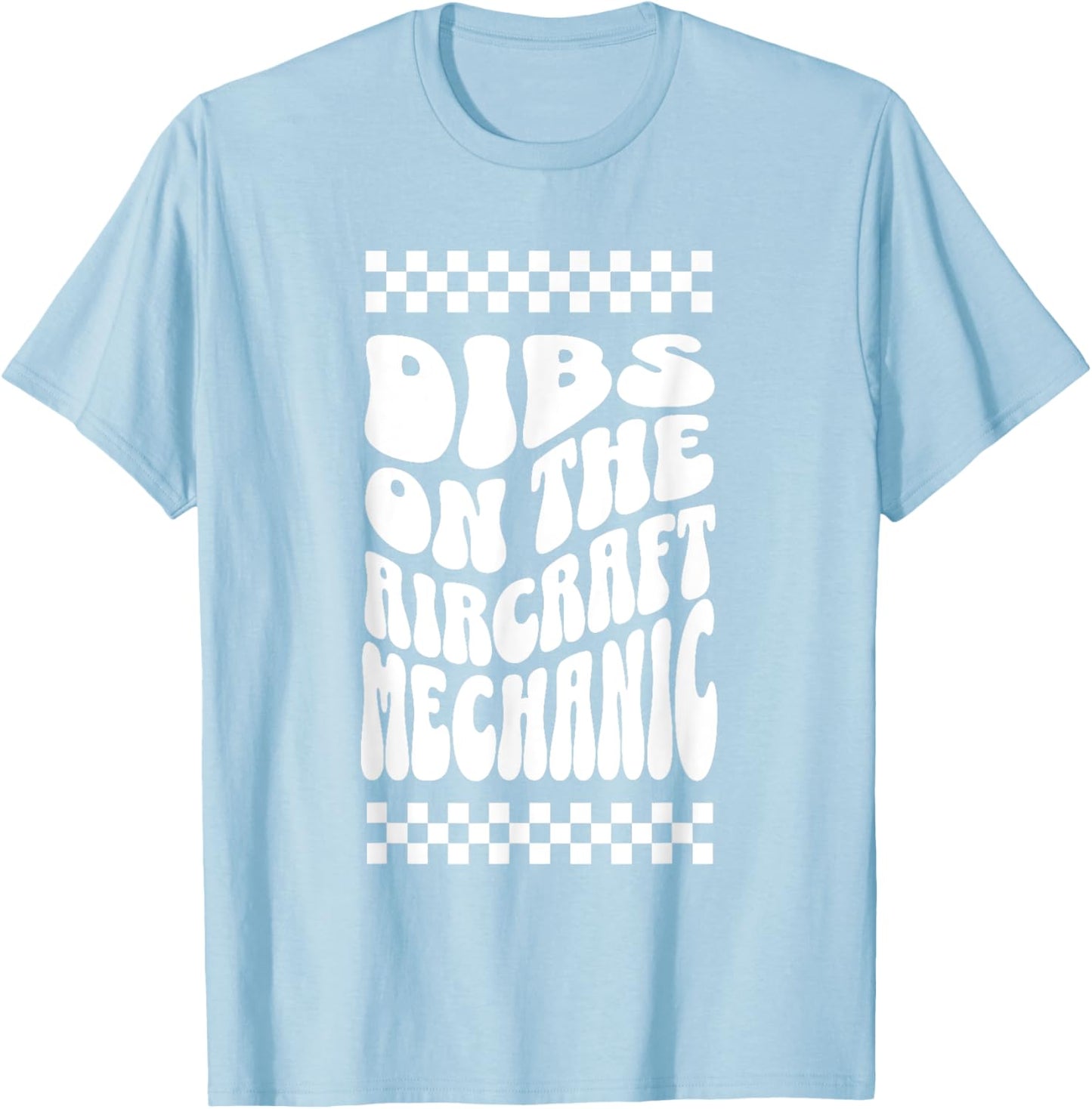 Dibs on the Aircraft Mechanic Funny Aircraft Mechanic's Wife T-Shirt - T-Shirt | Light Blue