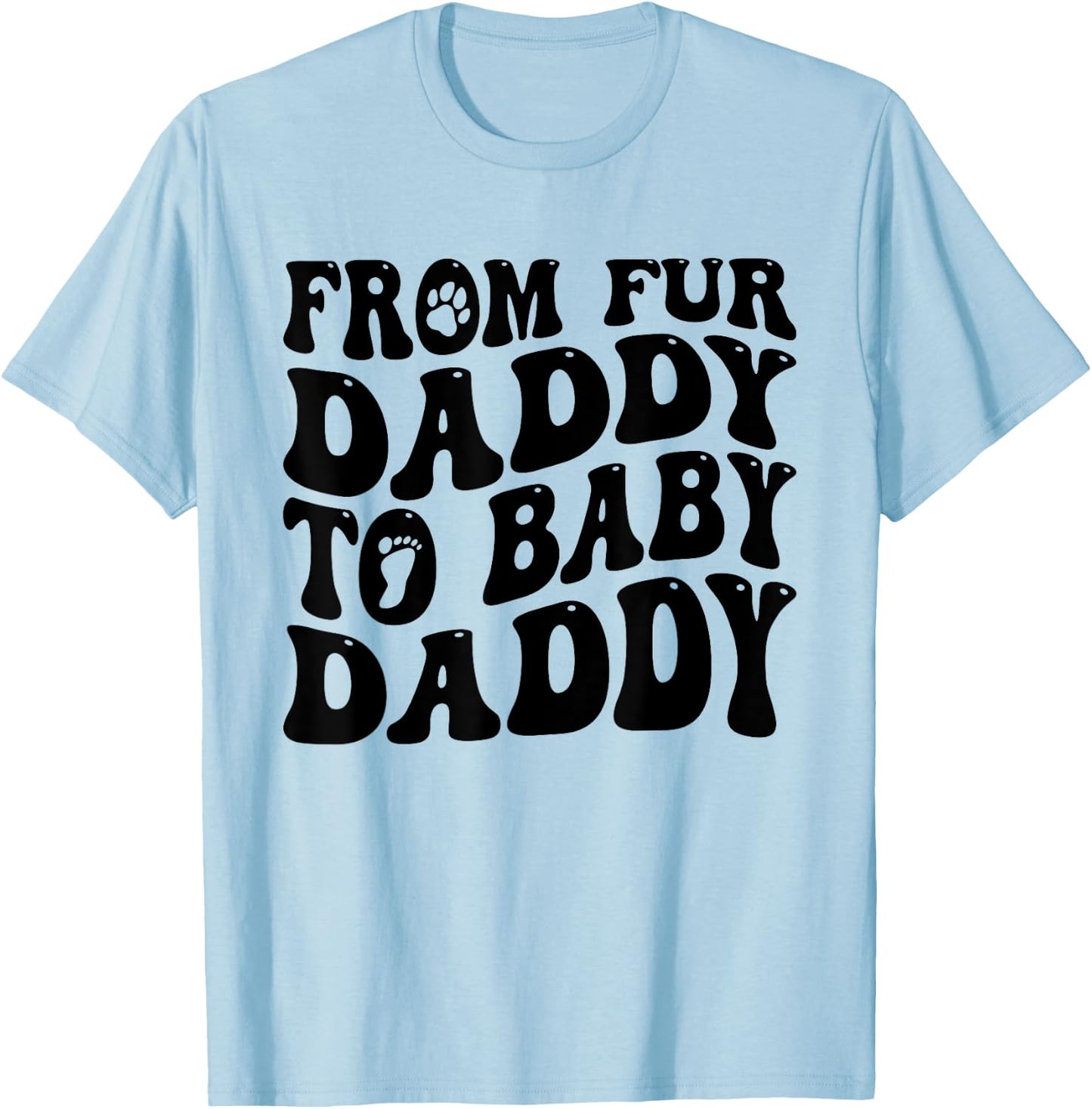 From Fur Daddy To Baby Daddy Dog Pregnancy Dad Men T-Shirt - T-Shirt | Light Blue
