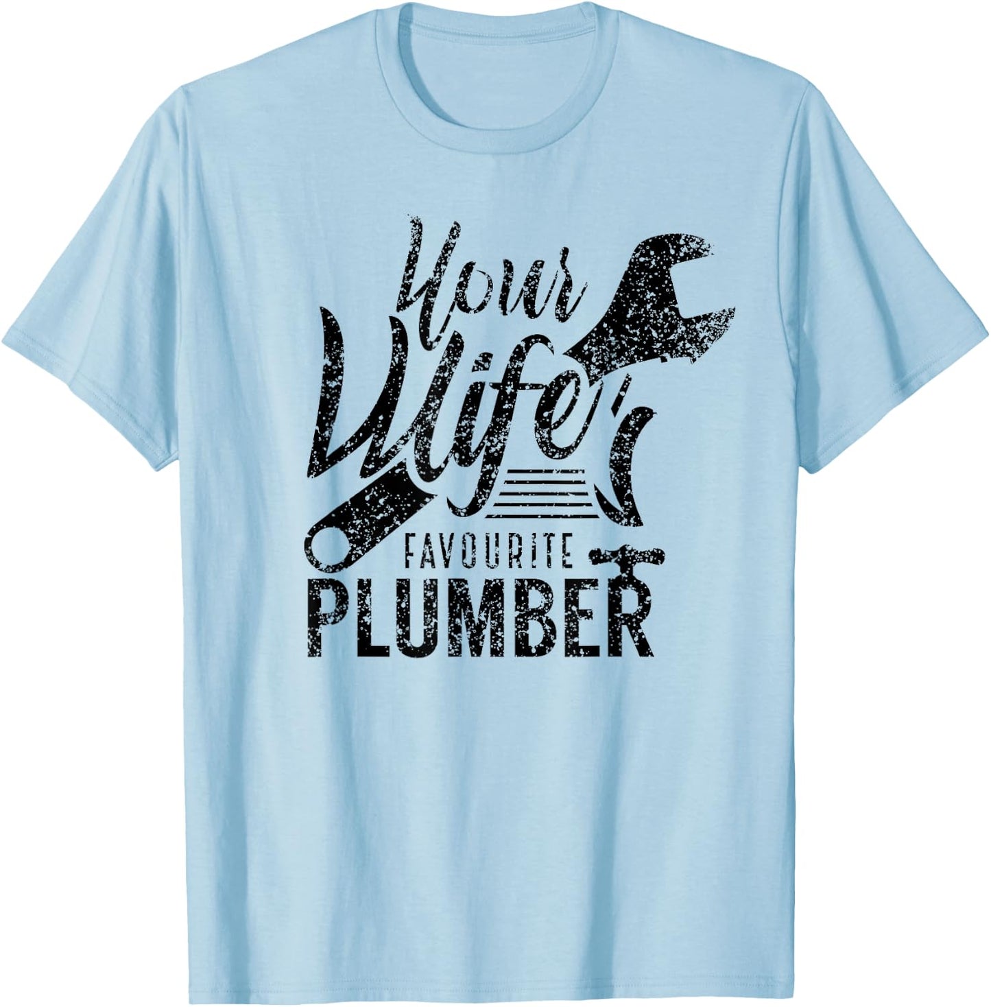 Your Wife's Favorite Plumber Job Plumbing T-Shirt - T-Shirt | Light Blue