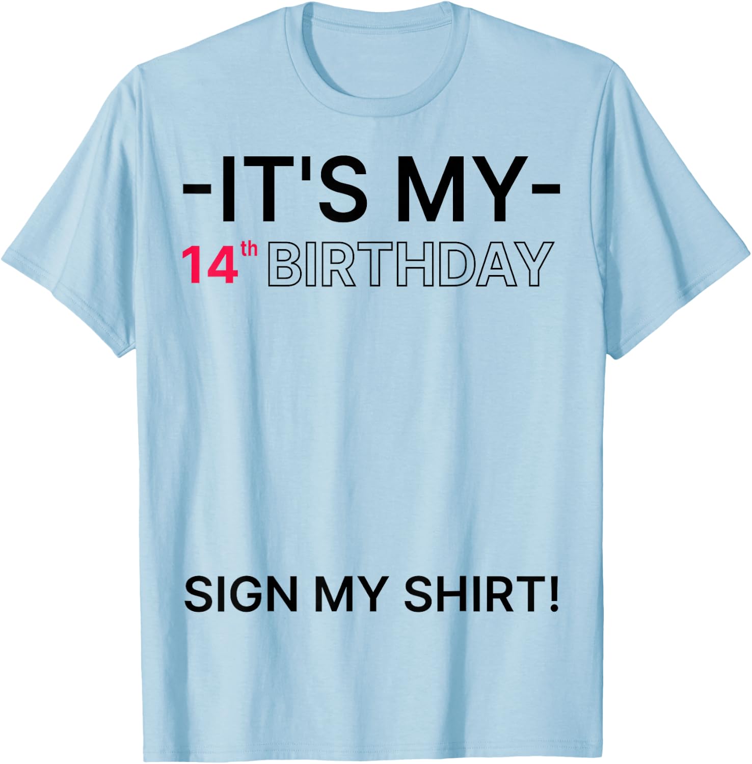 It's My 14th Birthday 14 Years Old Birthday Party Sign My T-Shirt - T-Shirt | Light Blue