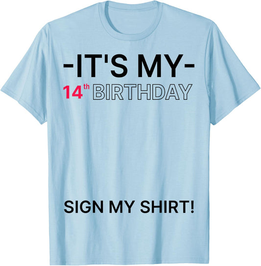 It's My 14th Birthday 14 Years Old Birthday Party Sign My T-Shirt - T-Shirt | Light Blue