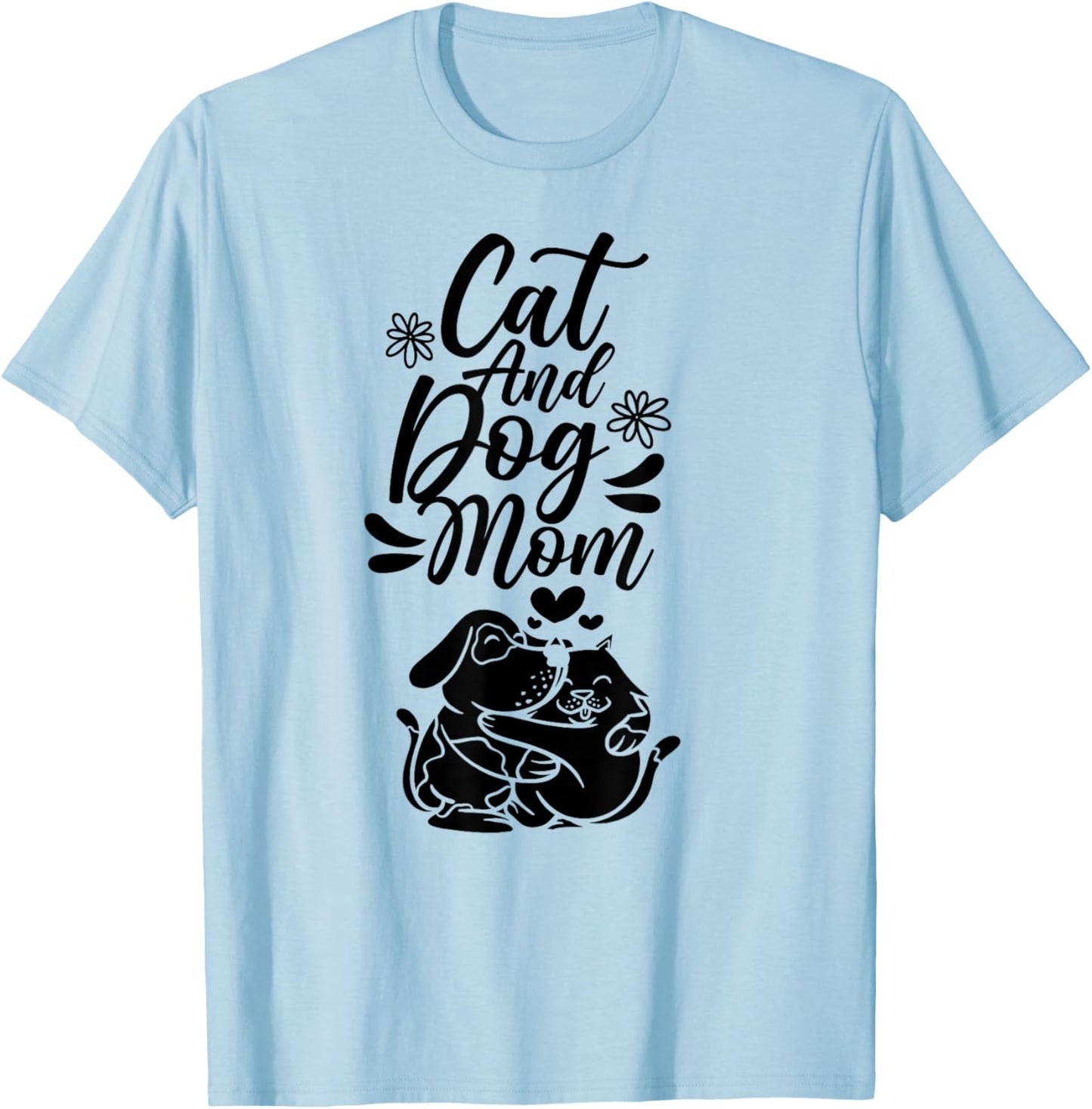 Cat And Dog Mom Dogs Lover Cats Mother Mommy Mama Mother's Men Women T-Shirt - T-Shirt | Light Blue