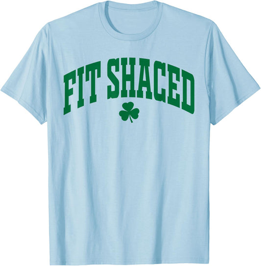 Fit Shaced Funny Irish Drinking St. Patrick's Day Shamrock T-Shirt - T-Shirt | Light Blue