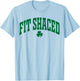 Fit Shaced Funny Irish Drinking St. Patrick's Day Shamrock T-Shirt - T-Shirt | Light Blue