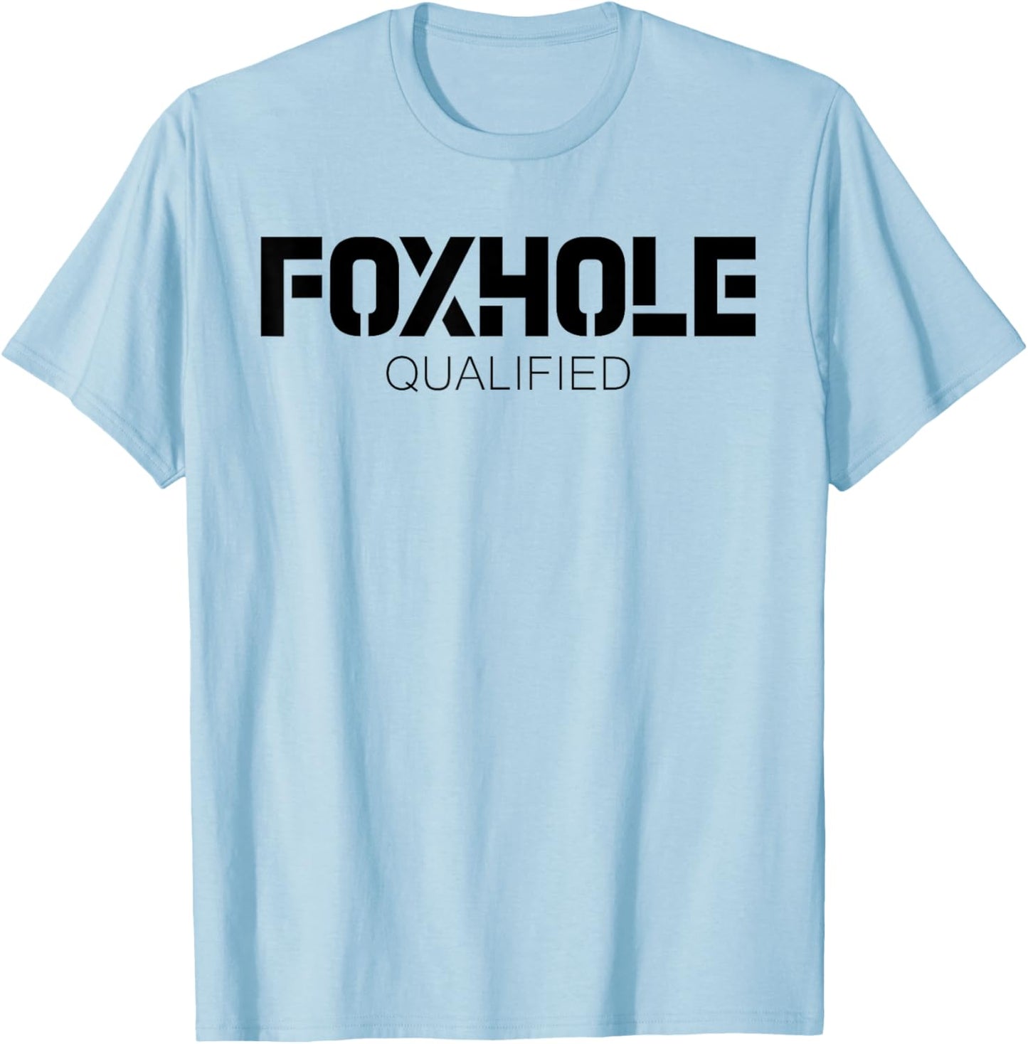 Foxhole Qualified Military Supporter and Lover Motivational T-Shirt - T-Shirt | Light Blue