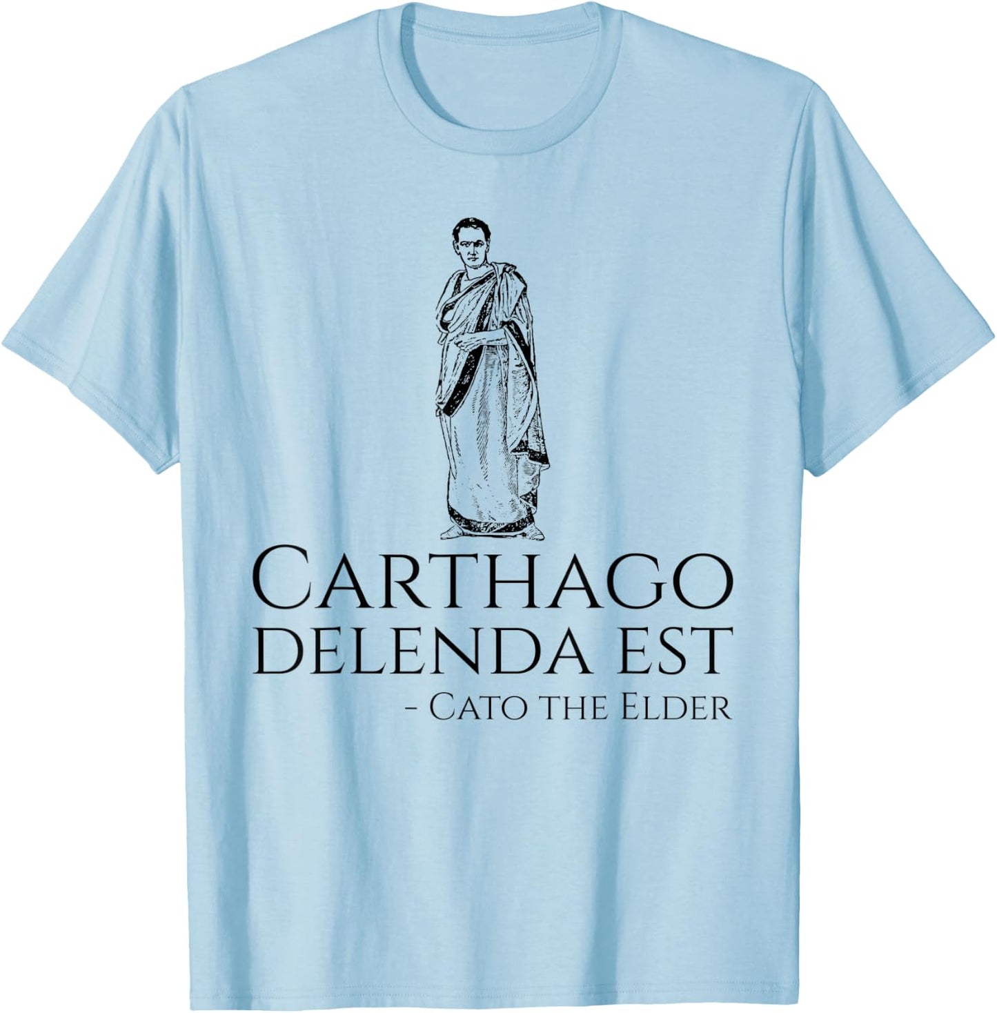 Carthago Delenda Est Cato The Elder - Ancient Roman History T-Shirt - T-Shirt | Light Blue