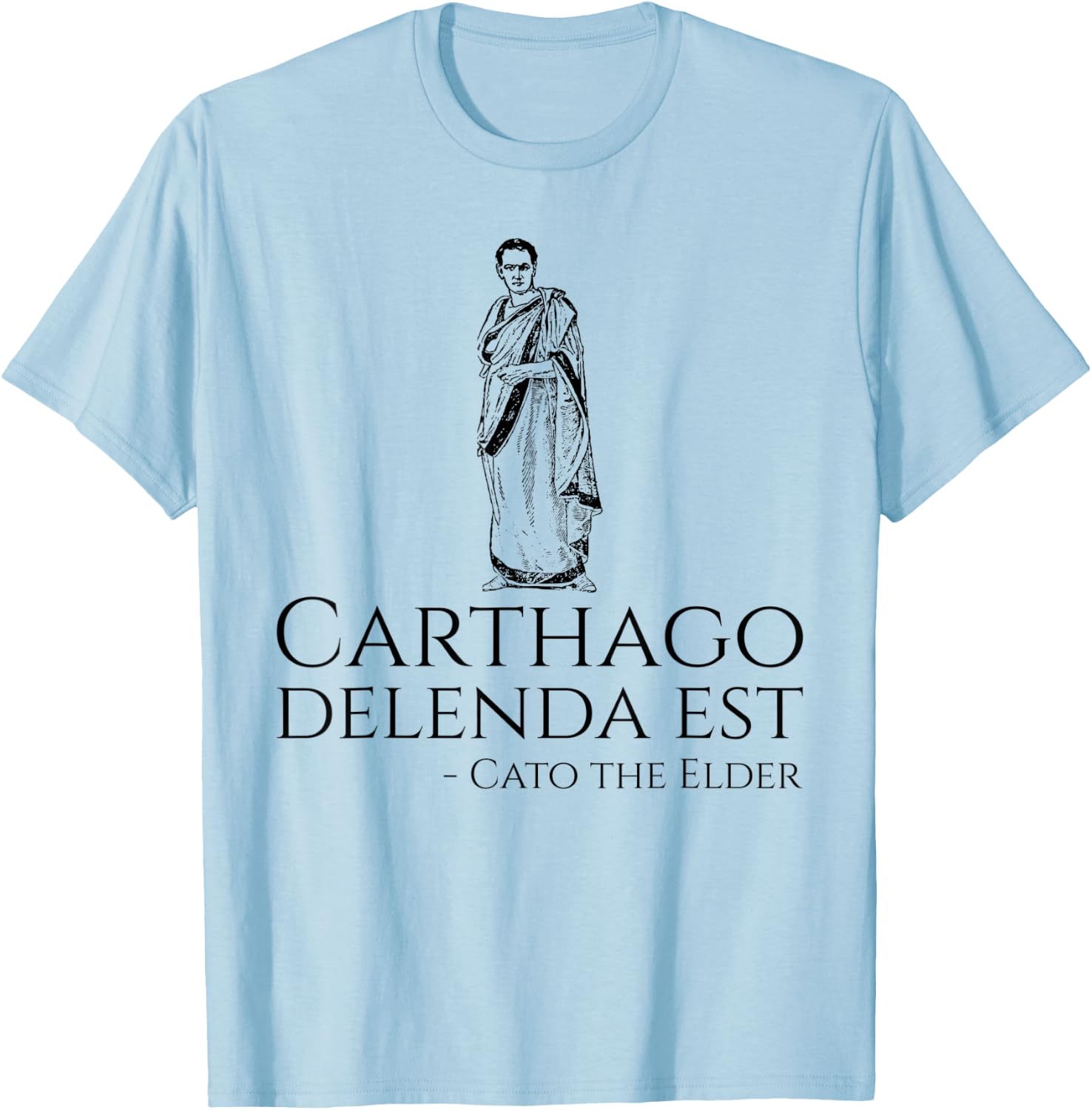 Carthago Delenda Est Cato The Elder - Ancient Roman History T-Shirt - T-Shirt | Light Blue