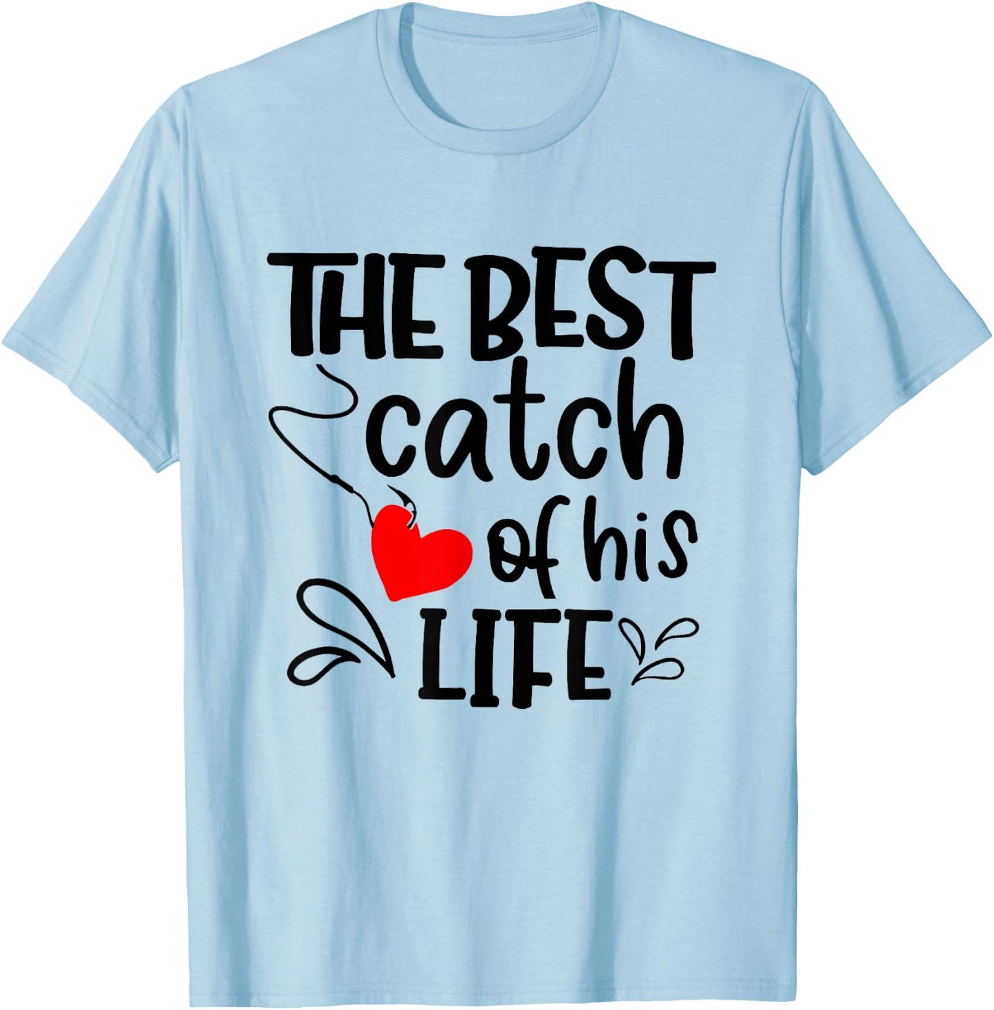 Best Catch of His Life One Lucky Fisherman Couple Matching T-Shirt - T-Shirt | Light Blue