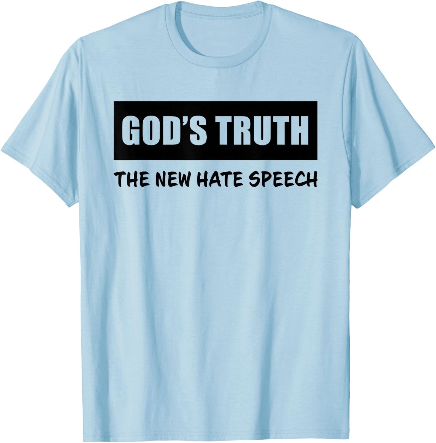 GOD's Truth The New Hate Speech: Political Correctness T-Shirt - T-Shirt | Light Blue