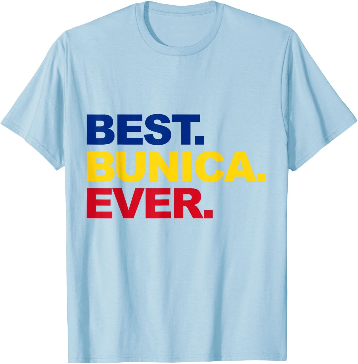 Best Bunica Ever Romanian Grandma Proud Mother's Day T-Shirt - T-Shirt | Light Blue