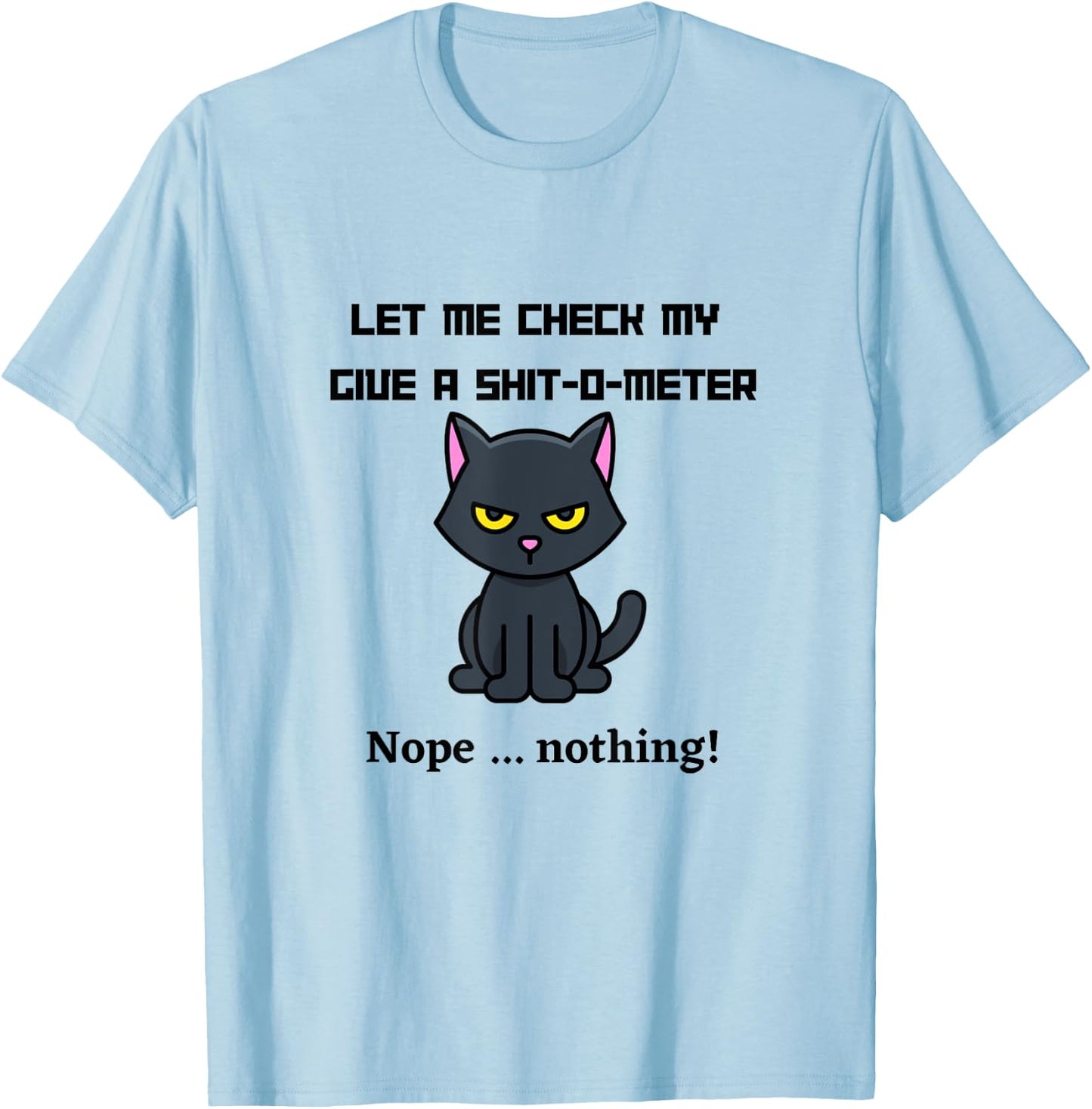 Let me check my Give-a-shit-o-meter T-Shirt - T-Shirt | Light Blue