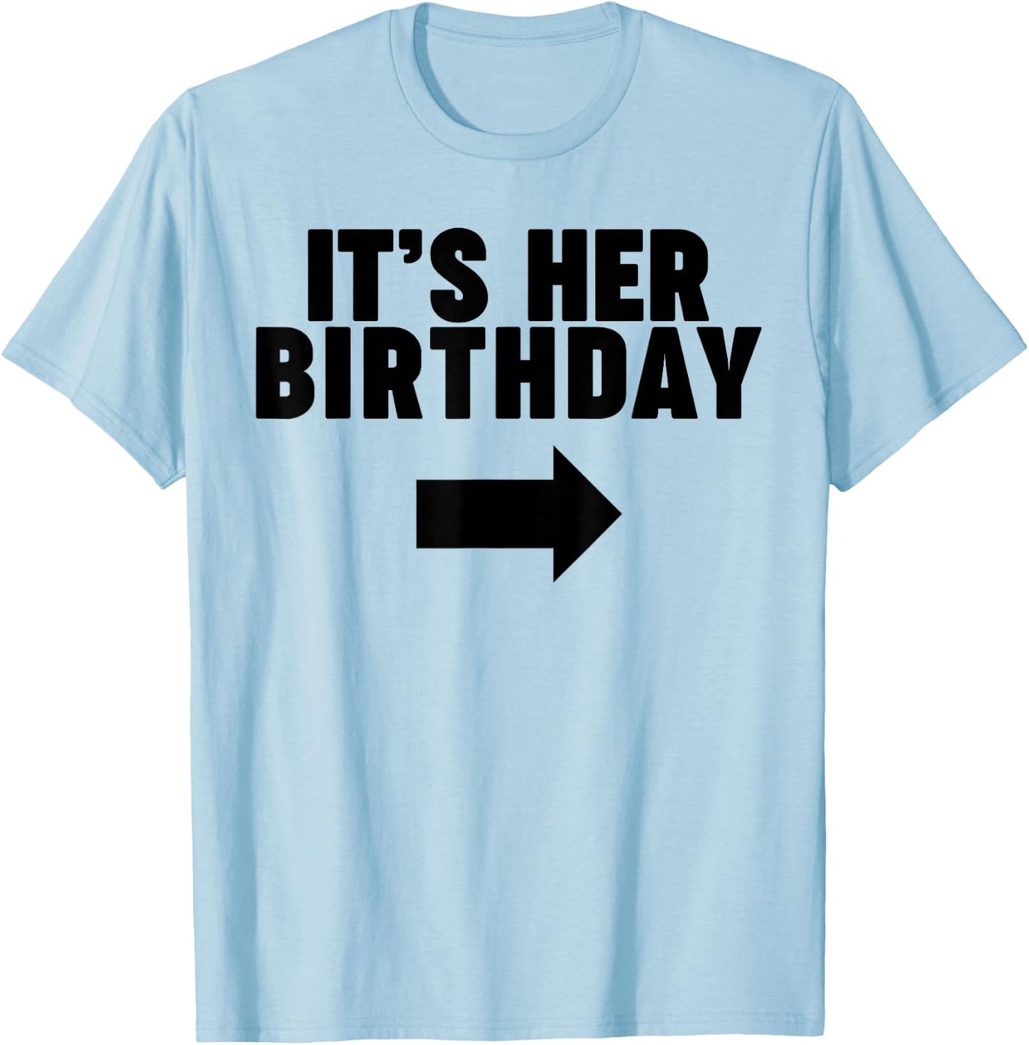 It's her Birthday T-Shirt - T-Shirt | Light Blue