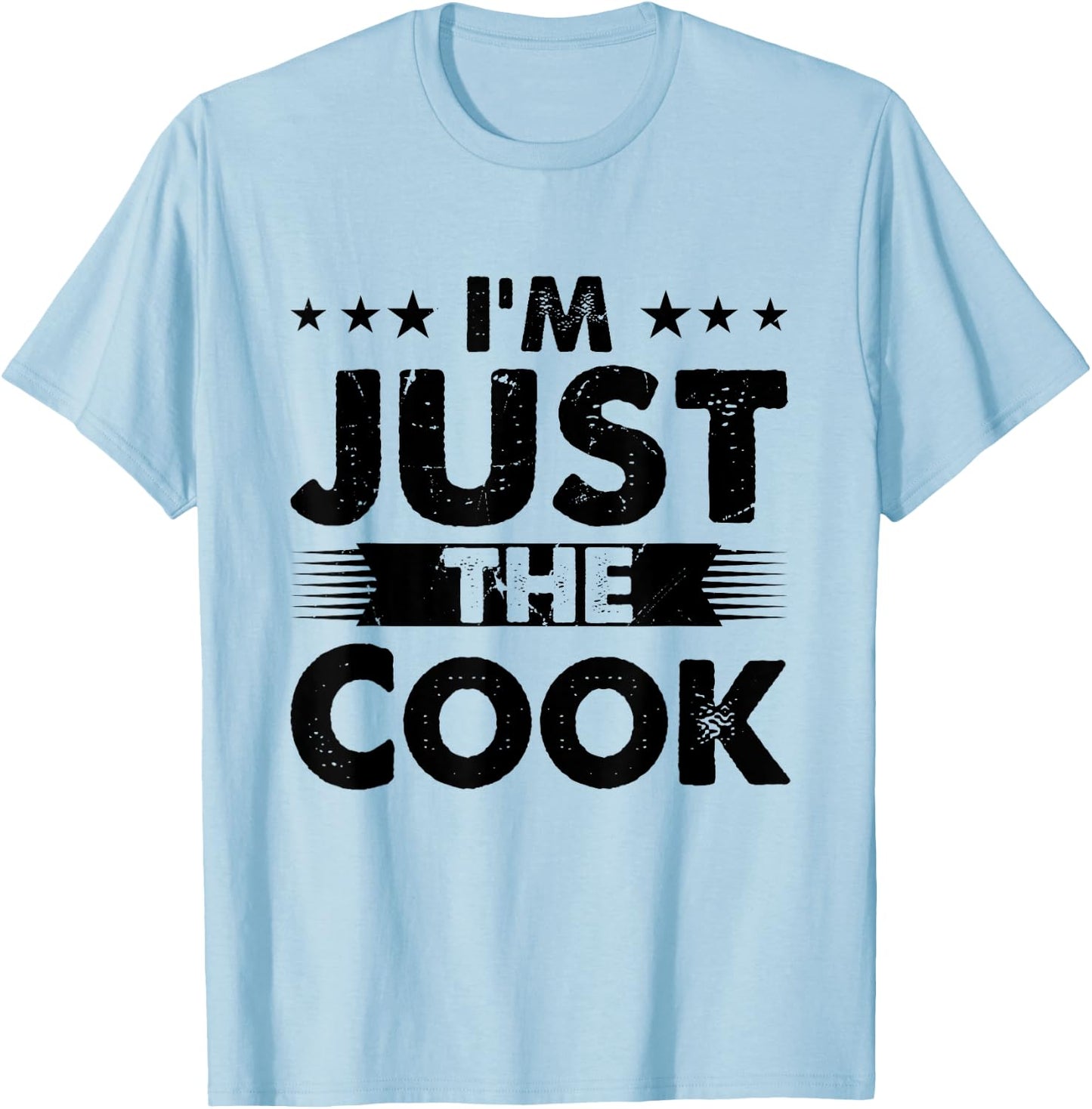 Cook Profession I'm Just The Cook T-Shirt - T-Shirt | Light Blue