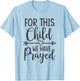 For this child we have prayed casual T-Shirt - T-Shirt | Light Blue