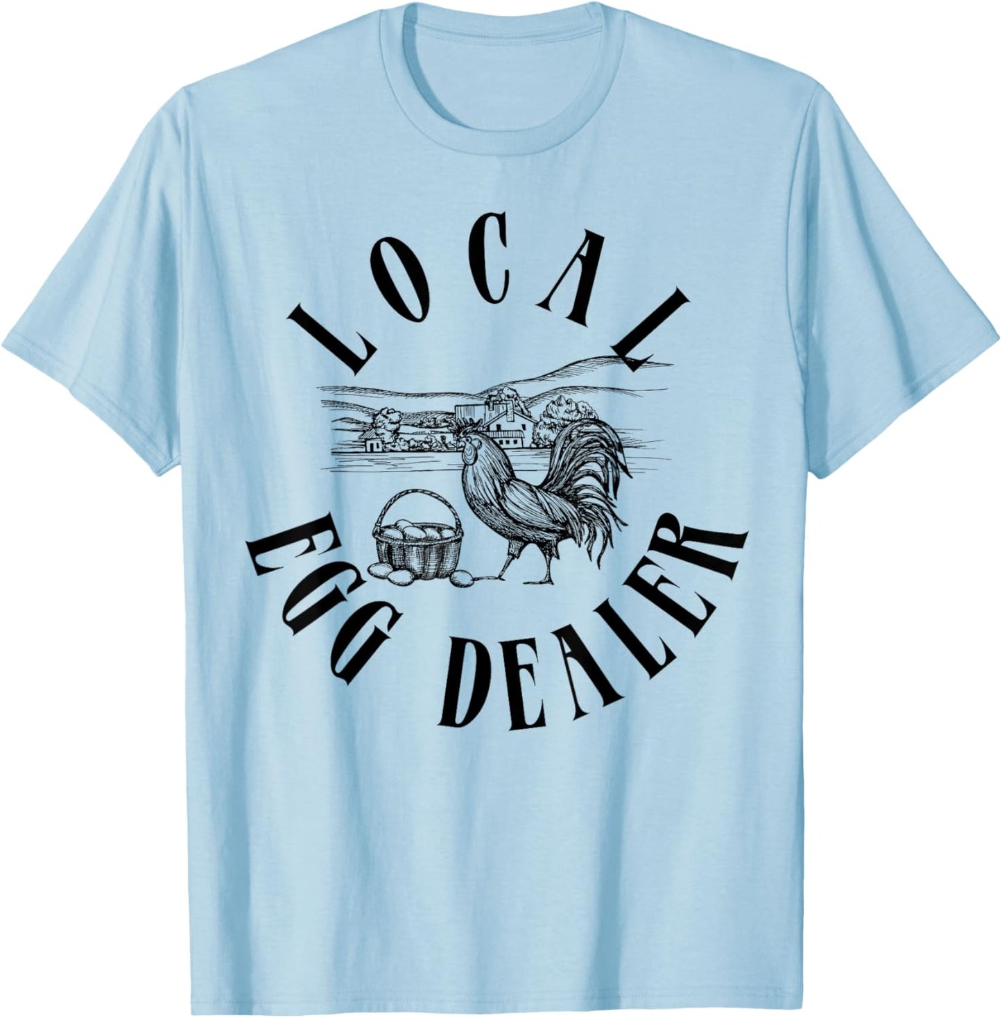 Local Egg Dealer Funny Support Local Egg Dealers T-Shirt - T-Shirt | Light Blue
