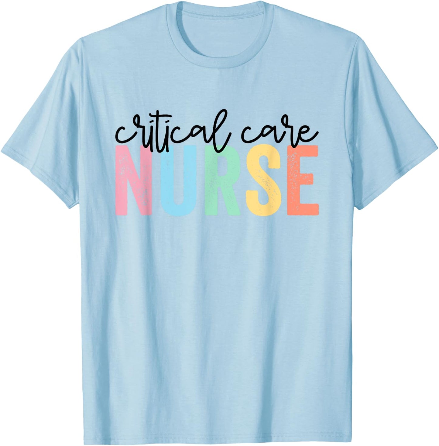 Critical Care Nurse ICU Nurse Intensive Care Nursing T-Shirt - T-Shirt | Light Blue