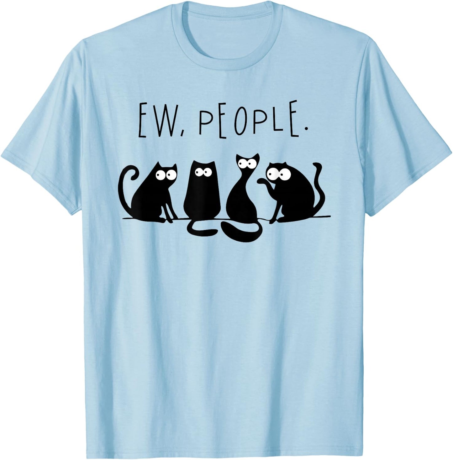 Ew People Shirt Black Cat Ew People Funny Meowy Cats Funny T-Shirt - T-Shirt | Light Blue